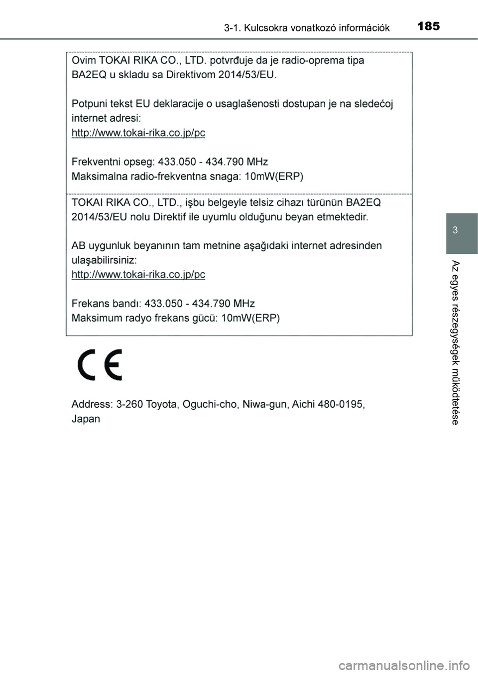 TOYOTA RAV4 2017 Kezelési útmutató (in Hungarian) 1853-1. Kulcsokra vonatkozó információk
3
Az egyes részegységek működtetése TOYOTA RAV4 2017 Kezelési útmutató (in Hungarian) 1853-1. Kulcsokra vonatkozó információk
3
Az egyes részegységek működtetése