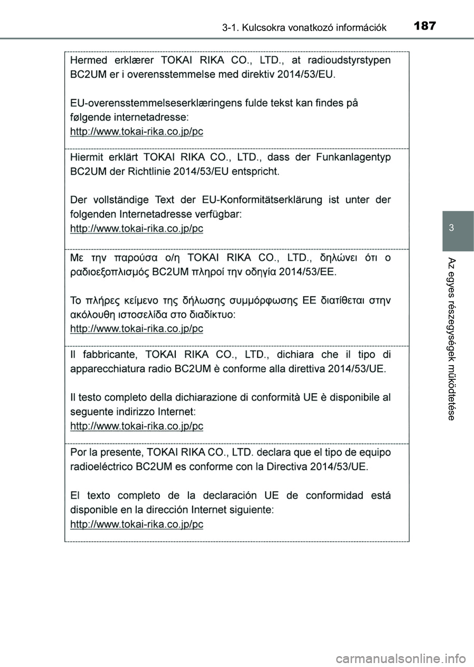 TOYOTA RAV4 2017 Kezelési útmutató (in Hungarian) 1873-1. Kulcsokra vonatkozó információk
3
Az egyes részegységek működtetése TOYOTA RAV4 2017 Kezelési útmutató (in Hungarian) 1873-1. Kulcsokra vonatkozó információk
3
Az egyes részegységek működtetése