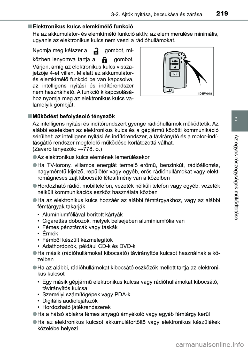 TOYOTA RAV4 2017  Kezelési útmutató (in Hungarian) 2193-2. Ajtók nyitása, becsukása és zárása
3
Az egyes részegységek működtetése
nElektronikus kulcs elemkímélő funkció
Ha az akkumulátor- és elemkímélő funkció aktív, az elem mer