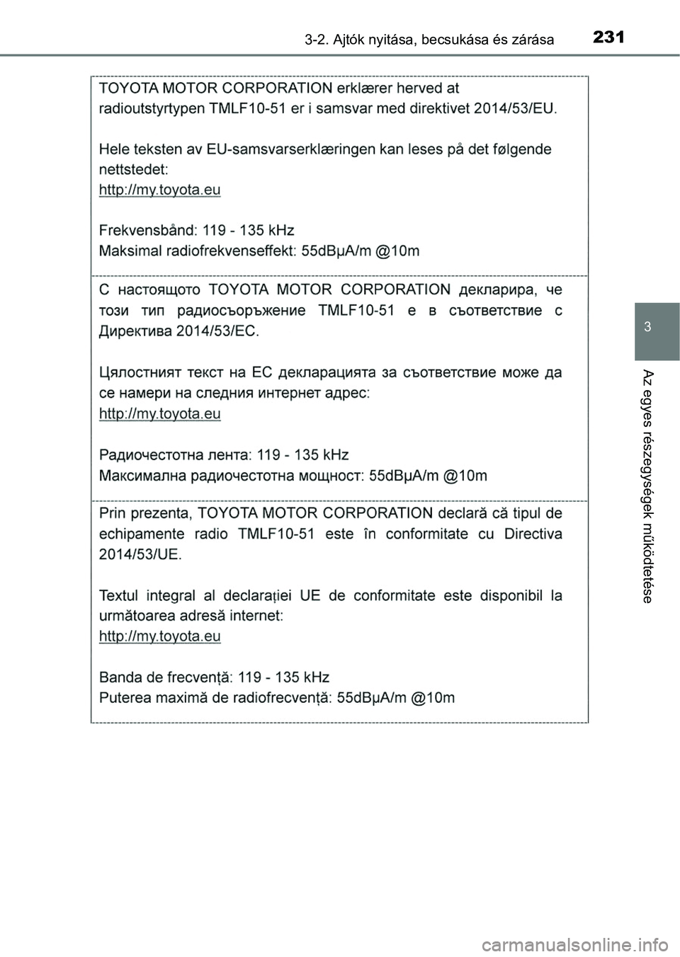 TOYOTA RAV4 2017 Kezelési útmutató (in Hungarian) 2313-2. Ajtók nyitása, becsukása és zárása
3
Az egyes részegységek működtetése TOYOTA RAV4 2017 Kezelési útmutató (in Hungarian) 2313-2. Ajtók nyitása, becsukása és zárása
3
Az egyes részegységek működtetése