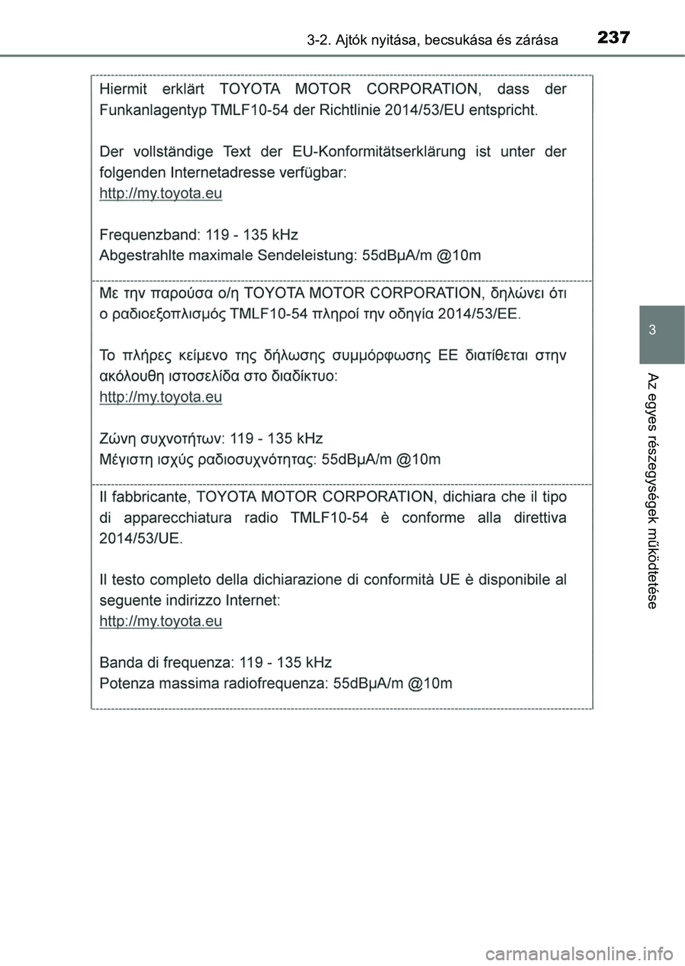 TOYOTA RAV4 2017 Kezelési útmutató (in Hungarian) 2373-2. Ajtók nyitása, becsukása és zárása
3
Az egyes részegységek működtetése TOYOTA RAV4 2017 Kezelési útmutató (in Hungarian) 2373-2. Ajtók nyitása, becsukása és zárása
3
Az egyes részegységek működtetése