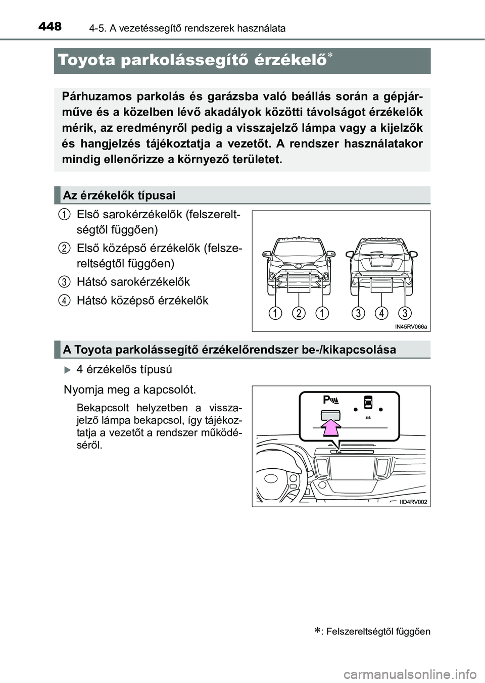 TOYOTA RAV4 2017 Kezelési útmutató (in Hungarian) 4484-5. A vezetéssegítő rendszerek használata
Toyota parkolássegít ő érzékel ő
Első sarokérzékelők (felszerelt-
ségtől függően)
Első középső érzékelők (felsze-
reltségtől TOYOTA RAV4 2017 Kezelési útmutató (in Hungarian) 4484-5. A vezetéssegítő rendszerek használata
Toyota parkolássegít ő érzékel ő
Első sarokérzékelők (felszerelt-
ségtől függően)
Első középső érzékelők (felsze-
reltségtől