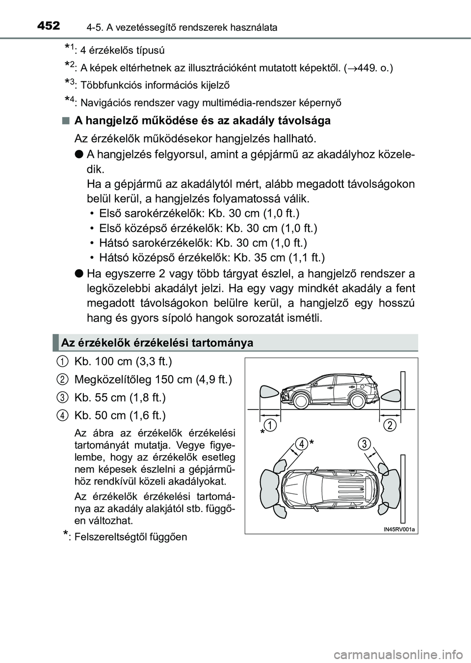 TOYOTA RAV4 2017 Kezelési útmutató (in Hungarian) 4524-5. A vezetéssegítő rendszerek használata
*1: 4 érzékelős típusú
*2: A képek eltérhetnek az illusztrációként mutatott képektől. ( 449. o.)
*3: Többfunkciós információs kijel TOYOTA RAV4 2017 Kezelési útmutató (in Hungarian) 4524-5. A vezetéssegítő rendszerek használata
*1: 4 érzékelős típusú
*2: A képek eltérhetnek az illusztrációként mutatott képektől. ( 449. o.)
*3: Többfunkciós információs kijel