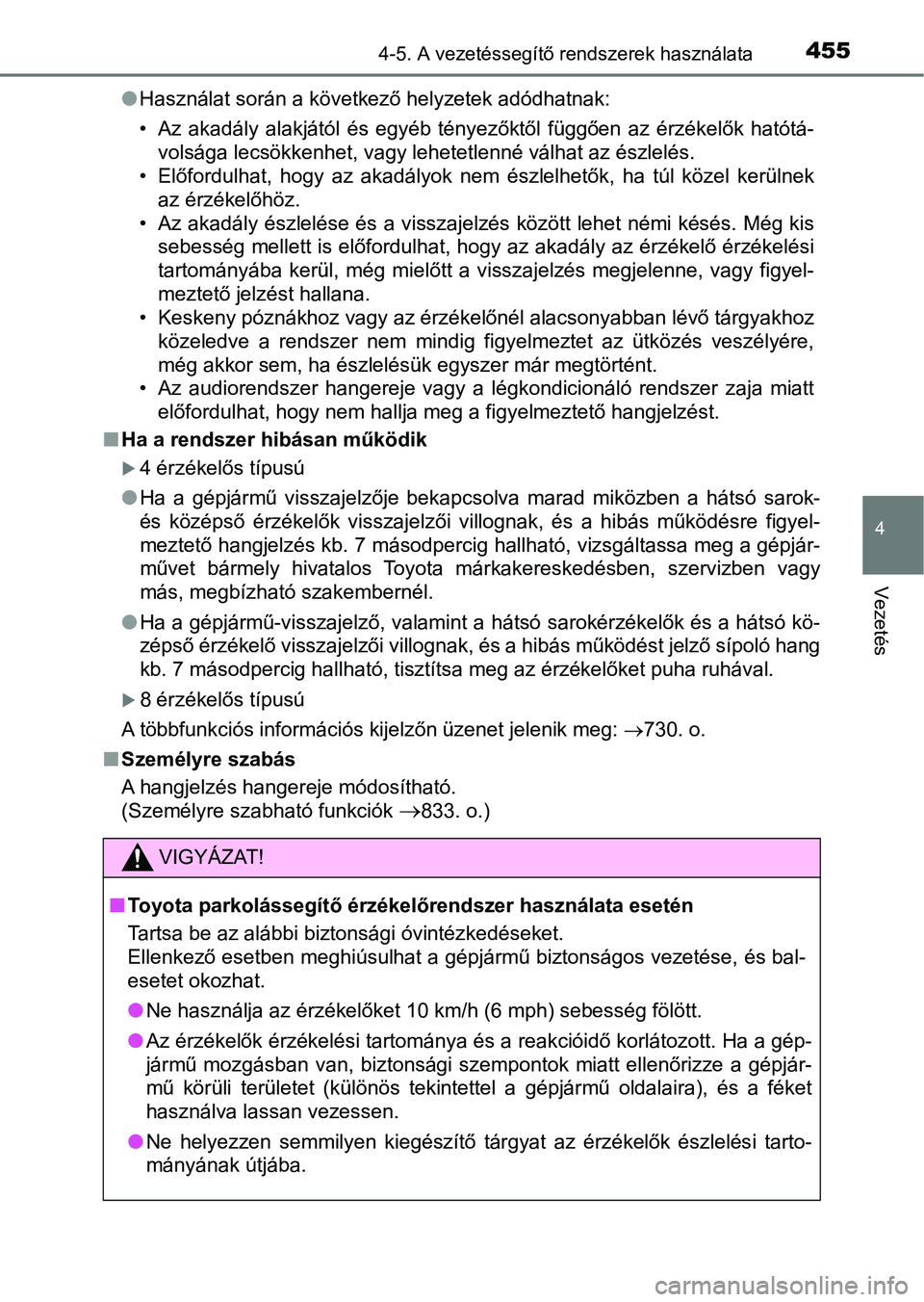 TOYOTA RAV4 2017 Kezelési útmutató (in Hungarian) 4554-5. A vezetéssegítő rendszerek használata
4
Vezetés
lHasználat során a következő helyzetek adódhatnak:
• Az akadály alakjától és egyéb tényezőktől függően az érzéke TOYOTA RAV4 2017 Kezelési útmutató (in Hungarian) 4554-5. A vezetéssegítő rendszerek használata
4
Vezetés
lHasználat során a következő helyzetek adódhatnak:
• Az akadály alakjától és egyéb tényezőktől függően az érzéke