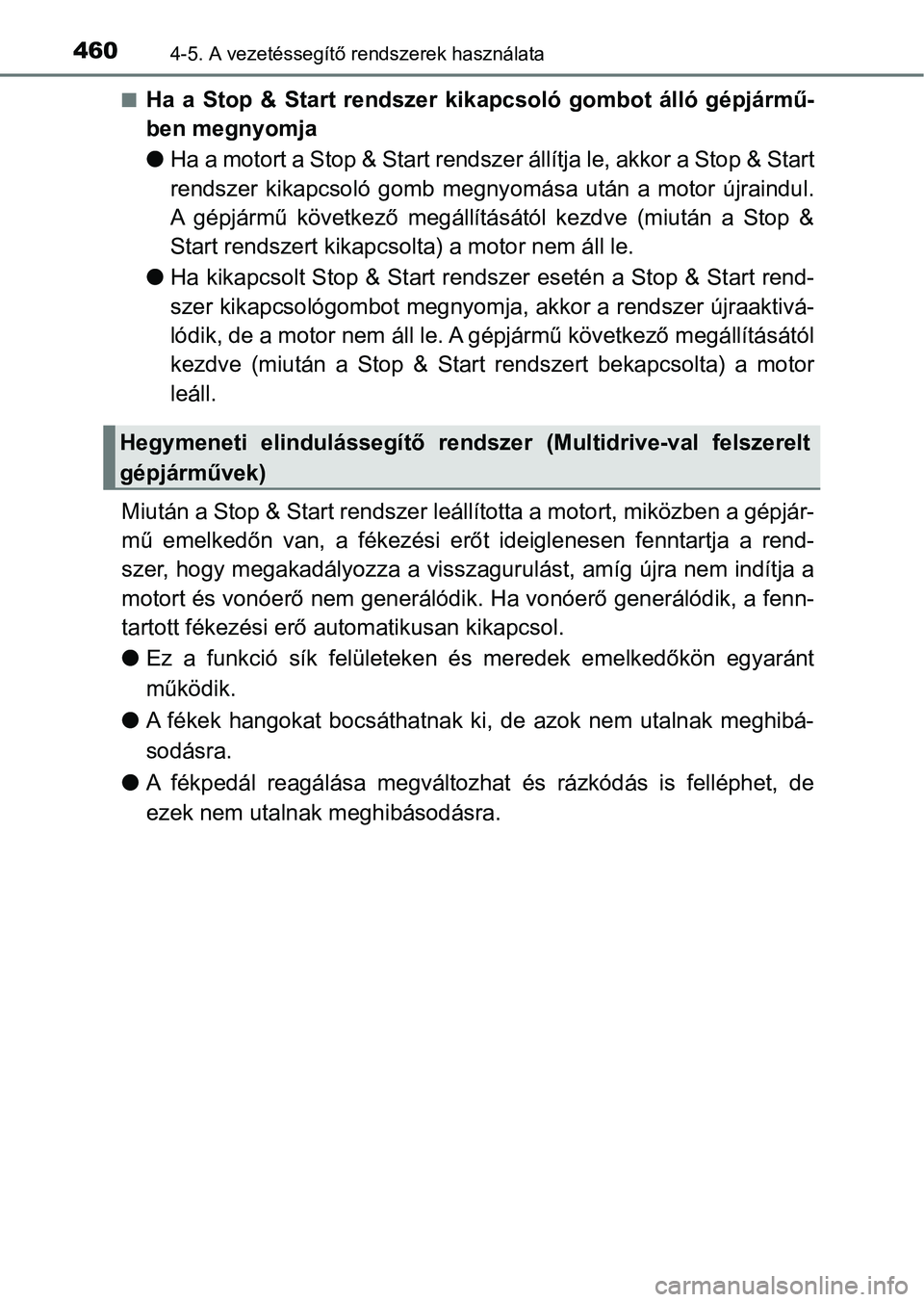 TOYOTA RAV4 2017 Kezelési útmutató (in Hungarian) 4604-5. A vezetéssegítő rendszerek használata
nHa a Stop & Start rendszer kikapcsoló gombot álló gépjármű-
ben megnyomja
lHa a motort a Stop & Start rendszer állítja le, akkor a S TOYOTA RAV4 2017 Kezelési útmutató (in Hungarian) 4604-5. A vezetéssegítő rendszerek használata
nHa a Stop & Start rendszer kikapcsoló gombot álló gépjármű-
ben megnyomja
lHa a motort a Stop & Start rendszer állítja le, akkor a S