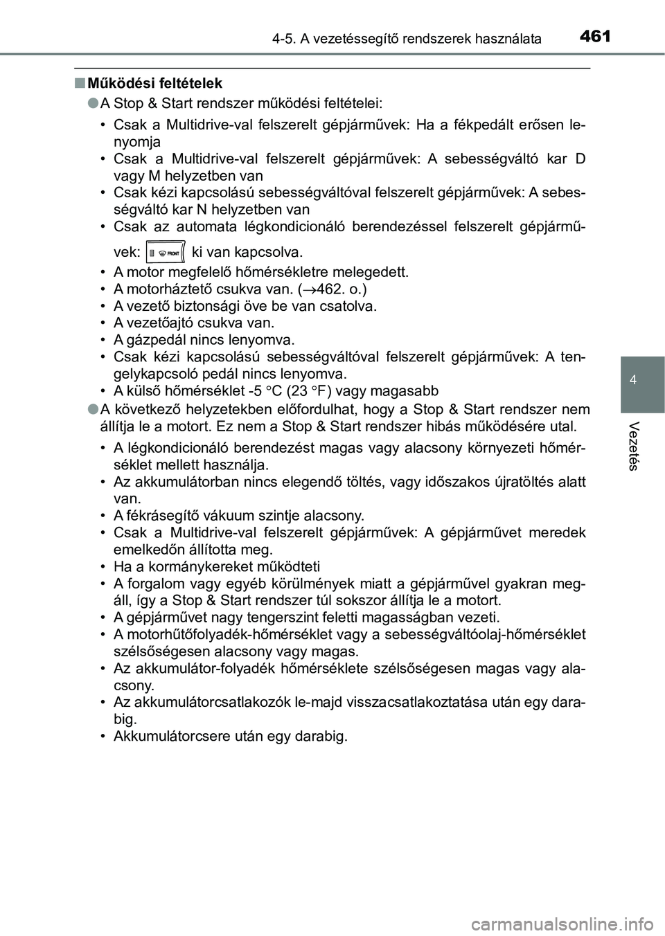 TOYOTA RAV4 2017 Kezelési útmutató (in Hungarian) 4614-5. A vezetéssegítő rendszerek használata
4
Vezetés
nMűködési feltételek
lA Stop & Start rendszer működési feltételei:
• Csak a Multidrive-val felszerelt gépjárművek: Ha a TOYOTA RAV4 2017 Kezelési útmutató (in Hungarian) 4614-5. A vezetéssegítő rendszerek használata
4
Vezetés
nMűködési feltételek
lA Stop & Start rendszer működési feltételei:
• Csak a Multidrive-val felszerelt gépjárművek: Ha a