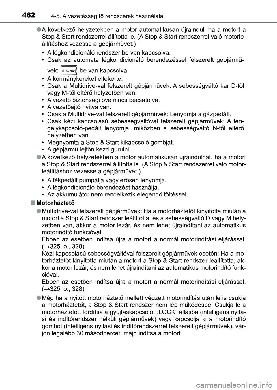 TOYOTA RAV4 2017 Kezelési útmutató (in Hungarian) 4624-5. A vezetéssegítő rendszerek használata
lA következő helyzetekben a motor automatikusan újraindul, ha a motort a
Stop & Start rendszerrel állította le. (A Stop & Start rendsze TOYOTA RAV4 2017 Kezelési útmutató (in Hungarian) 4624-5. A vezetéssegítő rendszerek használata
lA következő helyzetekben a motor automatikusan újraindul, ha a motort a
Stop & Start rendszerrel állította le. (A Stop & Start rendsze