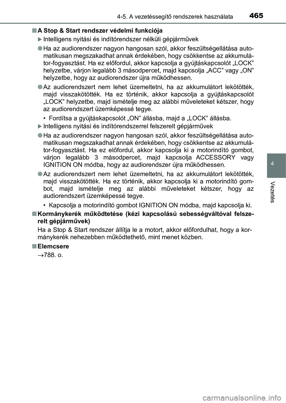 TOYOTA RAV4 2017 Kezelési útmutató (in Hungarian) 4654-5. A vezetéssegítő rendszerek használata
4
Vezetés
nA Stop & Start rendszer védelmi funkciója
Intelligens nyitási és indítórendszer nélküli gépjárművek
l Ha az audiorendszer na TOYOTA RAV4 2017 Kezelési útmutató (in Hungarian) 4654-5. A vezetéssegítő rendszerek használata
4
Vezetés
nA Stop & Start rendszer védelmi funkciója
Intelligens nyitási és indítórendszer nélküli gépjárművek
l Ha az audiorendszer na