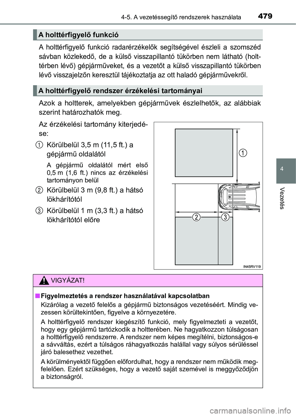 TOYOTA RAV4 2017 Kezelési útmutató (in Hungarian) 4794-5. A vezetéssegítő rendszerek használata
4
Vezetés
A holttérfigyelő funkció radarérzékelők segítségével észleli a szomszéd
sávban közlekedő, de a külső visszapill TOYOTA RAV4 2017 Kezelési útmutató (in Hungarian) 4794-5. A vezetéssegítő rendszerek használata
4
Vezetés
A holttérfigyelő funkció radarérzékelők segítségével észleli a szomszéd
sávban közlekedő, de a külső visszapill