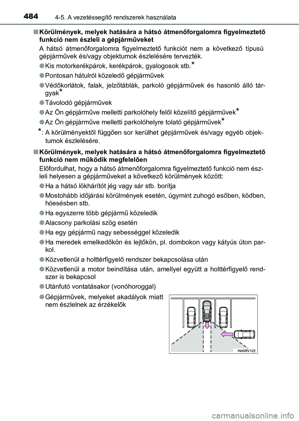 TOYOTA RAV4 2017 Kezelési útmutató (in Hungarian) 4844-5. A vezetéssegítő rendszerek használata
nKörülmények, melyek hatására a hátsó átmenőforgalomra figyelmeztető
funkció nem észleli a gépjárműveket
A hátsó átmenőforgalomra TOYOTA RAV4 2017 Kezelési útmutató (in Hungarian) 4844-5. A vezetéssegítő rendszerek használata
nKörülmények, melyek hatására a hátsó átmenőforgalomra figyelmeztető
funkció nem észleli a gépjárműveket
A hátsó átmenőforgalomra