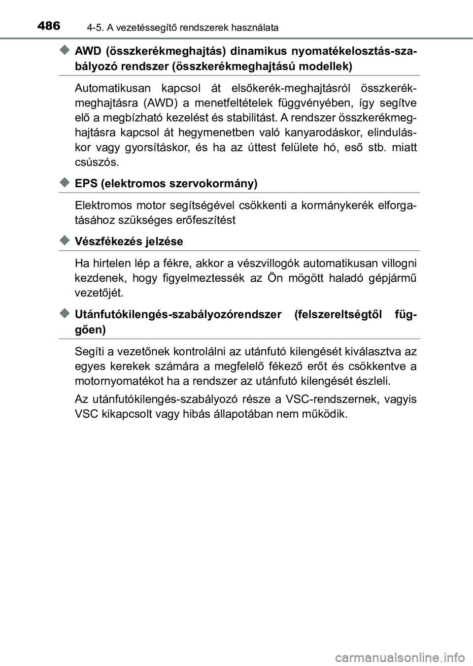 TOYOTA RAV4 2017 Kezelési útmutató (in Hungarian) 4864-5. A vezetéssegítő rendszerek használata
uAWD (összkerékmeghajtás) dinamikus nyomatékelosztás-sza-
bályozó rendszer (összke rékmeghajtású modellek)
Automatikusan kapcsol át TOYOTA RAV4 2017 Kezelési útmutató (in Hungarian) 4864-5. A vezetéssegítő rendszerek használata
uAWD (összkerékmeghajtás) dinamikus nyomatékelosztás-sza-
bályozó rendszer (összke rékmeghajtású modellek)
Automatikusan kapcsol át