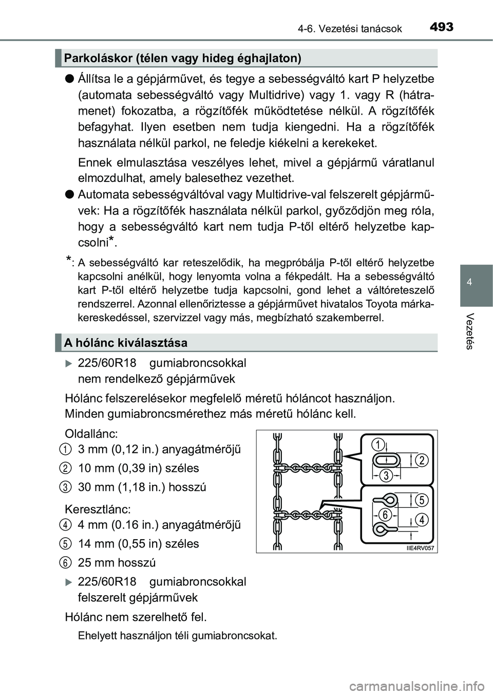 TOYOTA RAV4 2017 Kezelési útmutató (in Hungarian) 4934-6. Vezetési tanácsok
4
Vezetés
lÁllítsa le a gépjárművet, és tegye a sebességváltó kart P helyz etbe
(automata sebességvál tó vagy Multidrive) vagy 1. vagy R (hátra-
menet TOYOTA RAV4 2017 Kezelési útmutató (in Hungarian) 4934-6. Vezetési tanácsok
4
Vezetés
lÁllítsa le a gépjárművet, és tegye a sebességváltó kart P helyz etbe
(automata sebességvál tó vagy Multidrive) vagy 1. vagy R (hátra-
menet