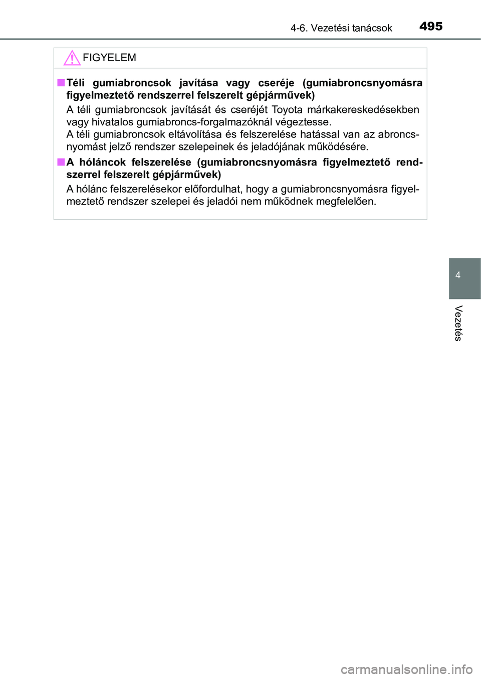 TOYOTA RAV4 2017 Kezelési útmutató (in Hungarian) 4954-6. Vezetési tanácsok
4
Vezetés
FIGYELEM
nTéli gumiabroncsok javítása vagy cseréje (gumiabroncsnyomásra
figyelmeztető rendszerre l felszerelt gépjárművek)
A téli gumiabroncsok TOYOTA RAV4 2017 Kezelési útmutató (in Hungarian) 4954-6. Vezetési tanácsok
4
Vezetés
FIGYELEM
nTéli gumiabroncsok javítása vagy cseréje (gumiabroncsnyomásra
figyelmeztető rendszerre l felszerelt gépjárművek)
A téli gumiabroncsok