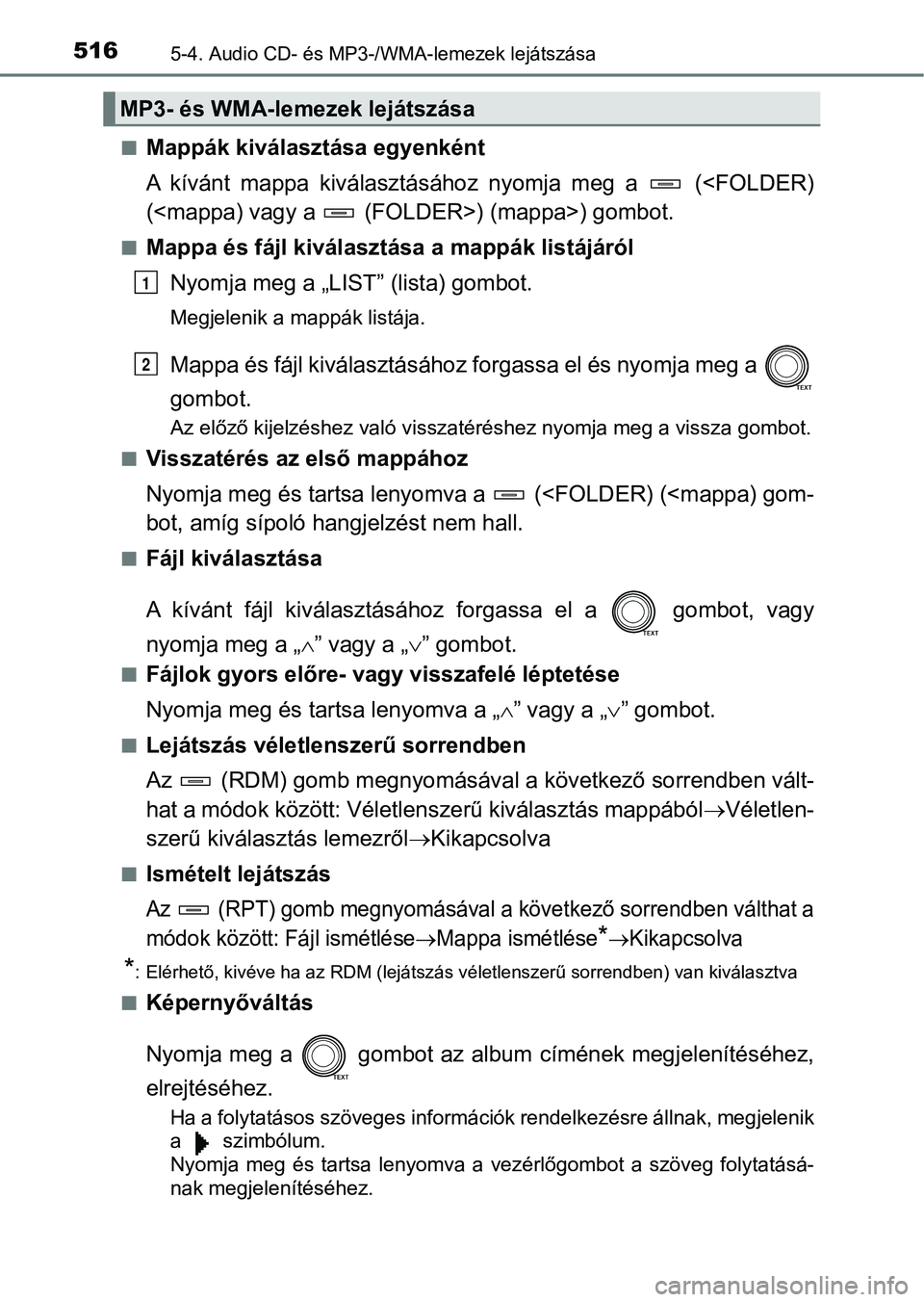 TOYOTA RAV4 2017 Kezelési útmutató (in Hungarian) 5165-4. Audio CD- és MP3-/WMA-lemezek lejátszása
nMappák kiválasztása egyenként
A kívánt mappa kiválasztásához nyomja meg a (<FOLDER)
(<mappa) vagy a (FOLDER>) (mappa>) gombot.
TOYOTA RAV4 2017 Kezelési útmutató (in Hungarian) 5165-4. Audio CD- és MP3-/WMA-lemezek lejátszása
nMappák kiválasztása egyenként
A kívánt mappa kiválasztásához nyomja meg a (<FOLDER)
(<mappa) vagy a (FOLDER>) (mappa>) gombot.
