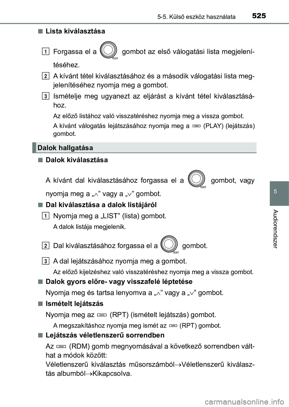 TOYOTA RAV4 2017 Kezelési útmutató (in Hungarian) 5255-5. Külső eszköz használata
5
Audiorendszer
nLista kiválasztásaForgassa el a gombot az első válogatási lista megjelení-
téséhez.
A kívánt tétel kiválasztásához é s a m TOYOTA RAV4 2017 Kezelési útmutató (in Hungarian) 5255-5. Külső eszköz használata
5
Audiorendszer
nLista kiválasztásaForgassa el a gombot az első válogatási lista megjelení-
téséhez.
A kívánt tétel kiválasztásához é s a m