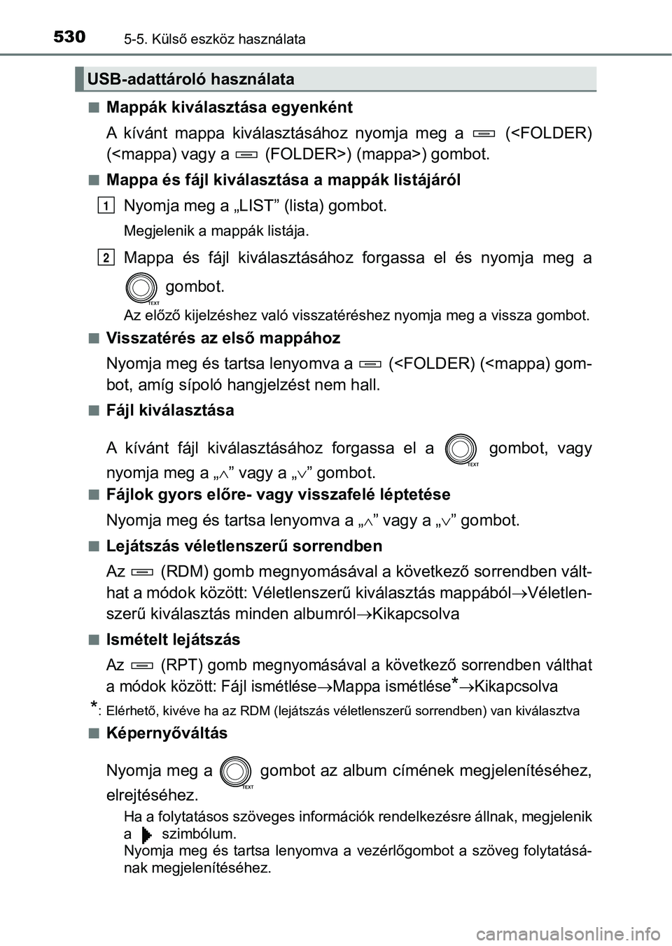 TOYOTA RAV4 2017 Kezelési útmutató (in Hungarian) 5305-5. Külső eszköz használata
nMappák kiválasztása egyenként
A kívánt mappa kiválasztásához nyomja meg a (<FOLDER)
(<mappa) vagy a (FOLDER>) (mappa>) gombot.
nMappa és fájl TOYOTA RAV4 2017 Kezelési útmutató (in Hungarian) 5305-5. Külső eszköz használata
nMappák kiválasztása egyenként
A kívánt mappa kiválasztásához nyomja meg a (<FOLDER)
(<mappa) vagy a (FOLDER>) (mappa>) gombot.
nMappa és fájl