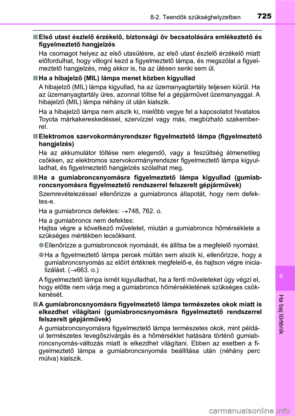 TOYOTA RAV4 2017 Kezelési útmutató (in Hungarian) 7258-2. Teendők szükséghelyzetben
8
Ha baj történik
nElső utast észlelő érzékelő, biztonsági öv becsatolására emléke ztető és
figyelmeztető hangjelzés
Ha csomagot helyez az TOYOTA RAV4 2017 Kezelési útmutató (in Hungarian) 7258-2. Teendők szükséghelyzetben
8
Ha baj történik
nElső utast észlelő érzékelő, biztonsági öv becsatolására emléke ztető és
figyelmeztető hangjelzés
Ha csomagot helyez az