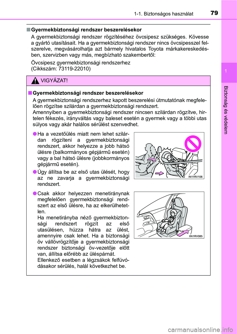 TOYOTA RAV4 2017 Kezelési útmutató (in Hungarian) 791-1. Biztonságos használat
1
Biztonság és védelem
nGyermekbiztonsági rendszer beszerelésekor
A gyermekbiztonsági rendszer rögzítéséhez övcsipesz szükséges. Kövesse
a gyártó TOYOTA RAV4 2017 Kezelési útmutató (in Hungarian) 791-1. Biztonságos használat
1
Biztonság és védelem
nGyermekbiztonsági rendszer beszerelésekor
A gyermekbiztonsági rendszer rögzítéséhez övcsipesz szükséges. Kövesse
a gyártó