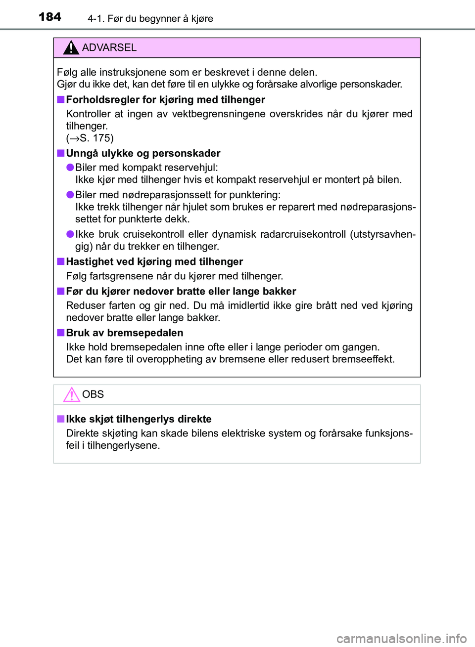 TOYOTA RAV4 2017 Instruksjoner for bruk (in Norwegian) 1844-1. Før du begynner å kjøre
OM42B82NO
ADVARSEL
Følg alle instruksjonene som er beskrevet i denne delen.
Gjør du ikke det, kan det føre til en ulykke og forårsake alvorlige personskader.
TOYOTA RAV4 2017 Instruksjoner for bruk (in Norwegian) 1844-1. Før du begynner å kjøre
OM42B82NO
ADVARSEL
Følg alle instruksjonene som er beskrevet i denne delen.
Gjør du ikke det, kan det føre til en ulykke og forårsake alvorlige personskader.