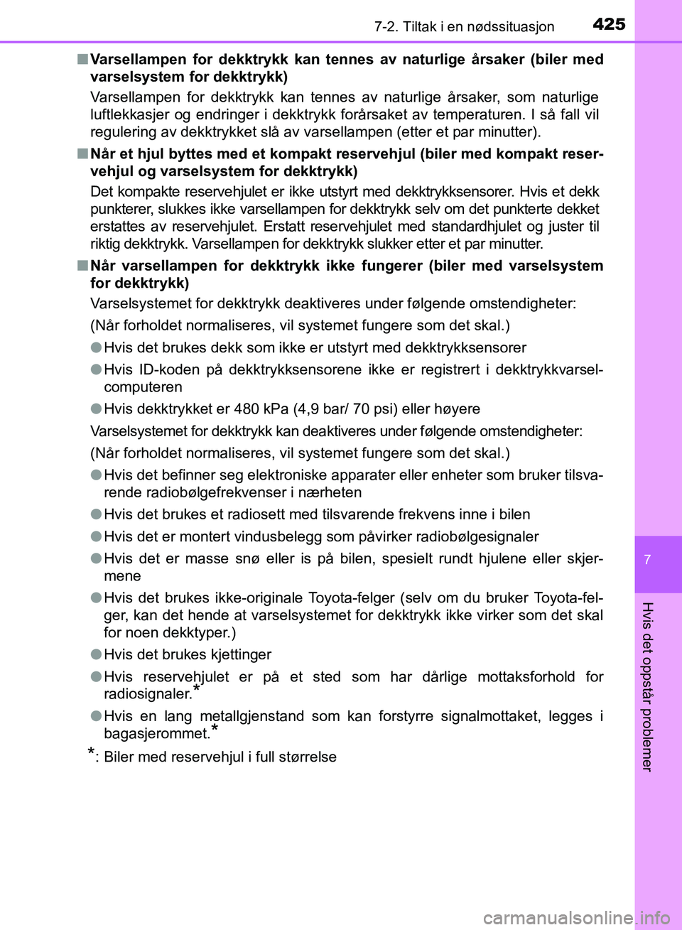 TOYOTA RAV4 2017 Instruksjoner for bruk (in Norwegian) 4257-2. Tiltak i en nødssituasjon
OM42B82NO
7
Hvis det oppstår problemer
■Varsellampen for dekktrykk kan te nnes av naturlige årsaker (biler med
varselsystem for dekktrykk)
Varsellampen for dekkt TOYOTA RAV4 2017 Instruksjoner for bruk (in Norwegian) 4257-2. Tiltak i en nødssituasjon
OM42B82NO
7
Hvis det oppstår problemer
■Varsellampen for dekktrykk kan te nnes av naturlige årsaker (biler med
varselsystem for dekktrykk)
Varsellampen for dekkt