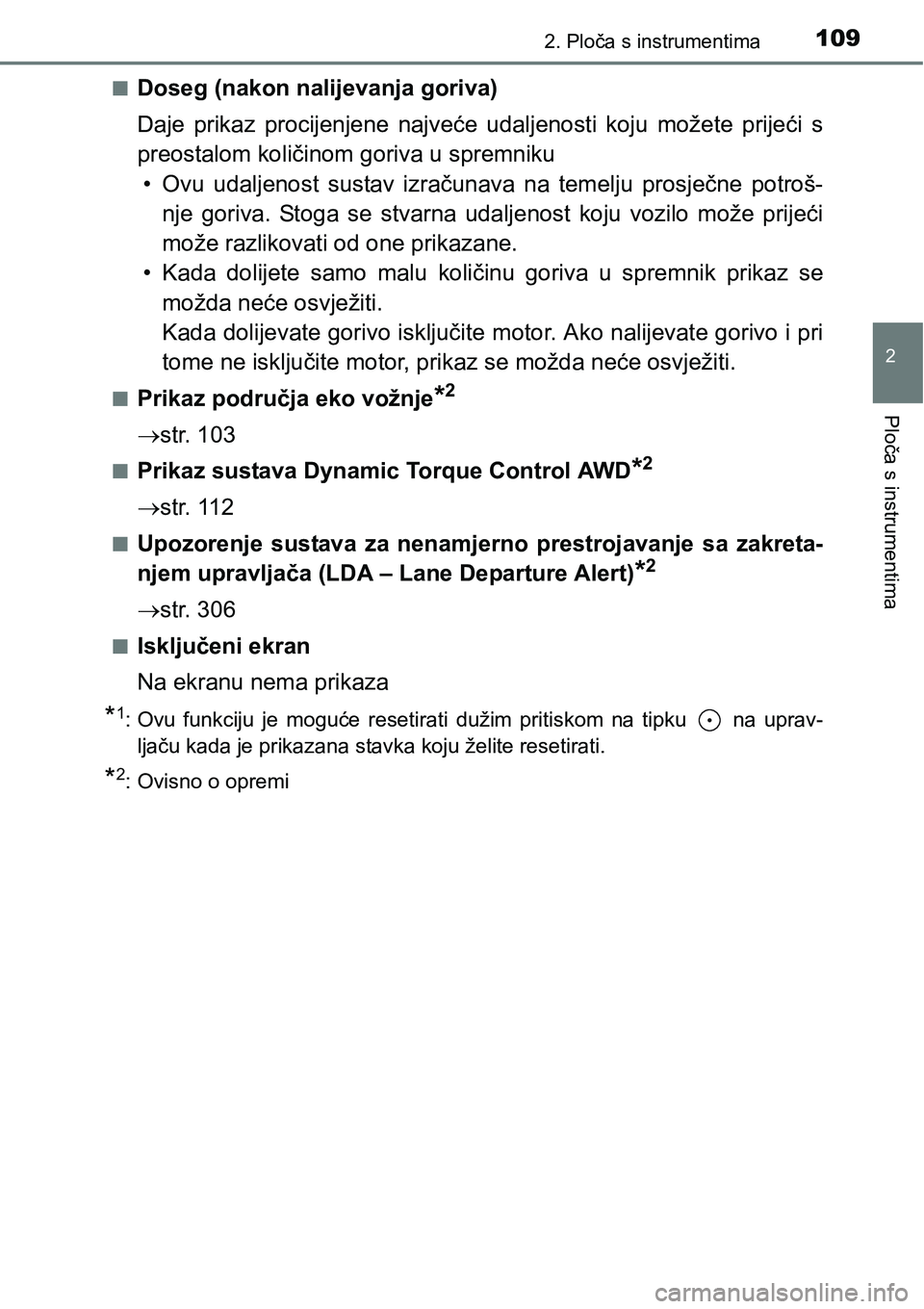 TOYOTA RAV4 2016 Upute Za Rukovanje (in Croatian) 1092. Ploča s instrumentima
2
Ploča s instrumentima
nDoseg (nakon nalijevanja goriva)
Daje prikaz procijenjene najveće udaljenosti koju možete prijeći s
preostalom količinom goriva u spr TOYOTA RAV4 2016 Upute Za Rukovanje (in Croatian) 1092. Ploča s instrumentima
2
Ploča s instrumentima
nDoseg (nakon nalijevanja goriva)
Daje prikaz procijenjene najveće udaljenosti koju možete prijeći s
preostalom količinom goriva u spr