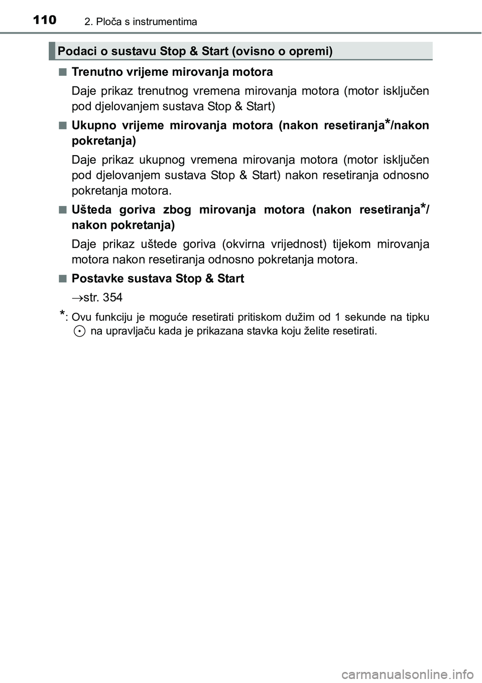 TOYOTA RAV4 2016 Upute Za Rukovanje (in Croatian) 1102. Ploča s instrumentima
nTrenutno vrijeme mirovanja motora
Daje prikaz trenutnog vremena mirovanja motora (motor isključen
pod djelovanjem sustava Stop & Start)
nUkupno vrijeme mirovanj TOYOTA RAV4 2016 Upute Za Rukovanje (in Croatian) 1102. Ploča s instrumentima
nTrenutno vrijeme mirovanja motora
Daje prikaz trenutnog vremena mirovanja motora (motor isključen
pod djelovanjem sustava Stop & Start)
nUkupno vrijeme mirovanj