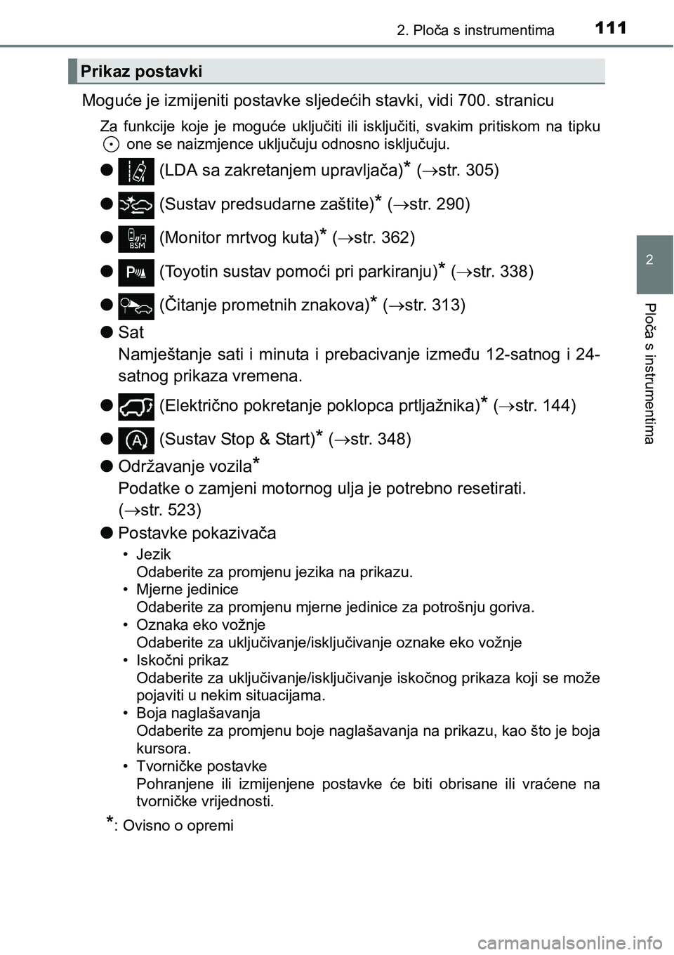 TOYOTA RAV4 2016 Upute Za Rukovanje (in Croatian) 1112. Ploča s instrumentima
2
Ploča s instrumentima
Moguće je izmijeniti postavke sljedećih stavki, vidi 700. stranicu
Za funkcije koje je moguće uključiti ili isključiti, svakim priti TOYOTA RAV4 2016 Upute Za Rukovanje (in Croatian) 1112. Ploča s instrumentima
2
Ploča s instrumentima
Moguće je izmijeniti postavke sljedećih stavki, vidi 700. stranicu
Za funkcije koje je moguće uključiti ili isključiti, svakim priti