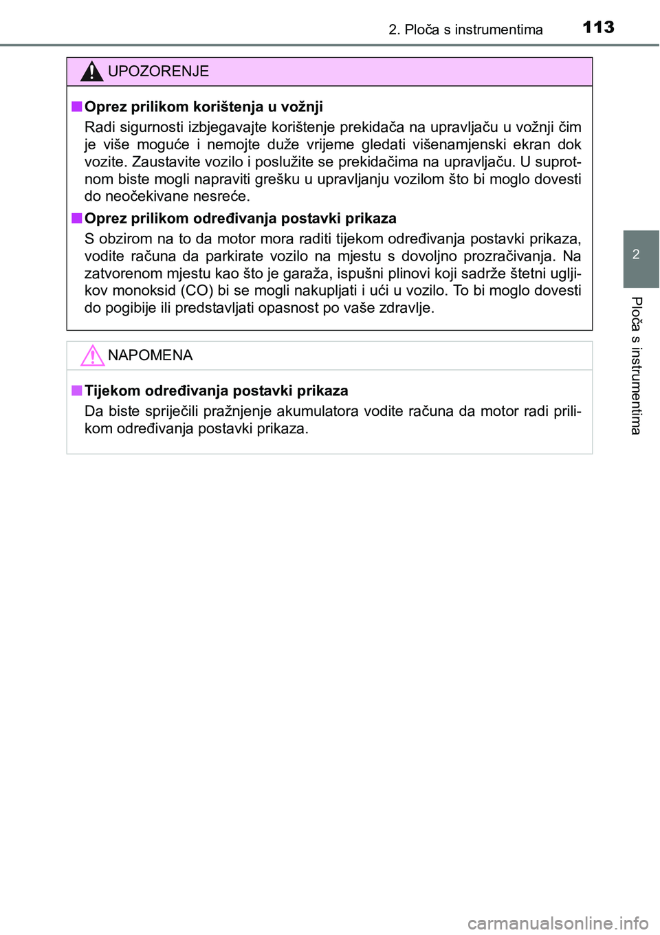 TOYOTA RAV4 2016 Upute Za Rukovanje (in Croatian) 1132. Ploča s instrumentima
2
Ploča s instrumentima
UPOZORENJE
nOprez prilikom korištenja u vožnji
Radi sigurnosti izbjegavajte korištenje prekidača na upravljaču u vožnji čim
je više mogu TOYOTA RAV4 2016 Upute Za Rukovanje (in Croatian) 1132. Ploča s instrumentima
2
Ploča s instrumentima
UPOZORENJE
nOprez prilikom korištenja u vožnji
Radi sigurnosti izbjegavajte korištenje prekidača na upravljaču u vožnji čim
je više mogu