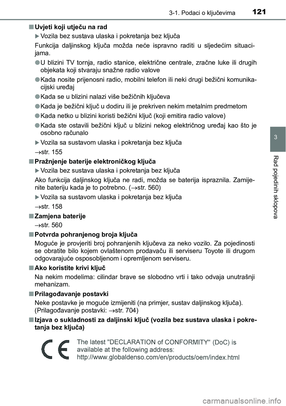 TOYOTA RAV4 2016 Upute Za Rukovanje (in Croatian) 1213-1. Podaci o ključevima
3
Rad pojedinih sklopova
nUvjeti koji utječu na rad
Vozila bez sustava ulaska i pokretanja bez ključa
Funkcija daljinskog ključa možda neće ispravno raditi TOYOTA RAV4 2016 Upute Za Rukovanje (in Croatian) 1213-1. Podaci o ključevima
3
Rad pojedinih sklopova
nUvjeti koji utječu na rad
Vozila bez sustava ulaska i pokretanja bez ključa
Funkcija daljinskog ključa možda neće ispravno raditi