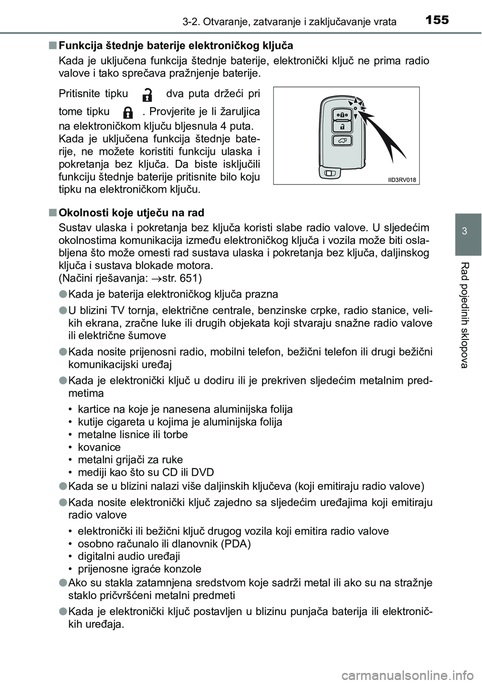 TOYOTA RAV4 2016 Upute Za Rukovanje (in Croatian) 1553-2. Otvaranje, zatvaranje i zaključavanje vrata
3
Rad pojedinih sklopova
nFunkcija štednje baterije elektroničkog ključa
Kada je uključena funkcija štednje baterije, elektronički klj TOYOTA RAV4 2016 Upute Za Rukovanje (in Croatian) 1553-2. Otvaranje, zatvaranje i zaključavanje vrata
3
Rad pojedinih sklopova
nFunkcija štednje baterije elektroničkog ključa
Kada je uključena funkcija štednje baterije, elektronički klj
