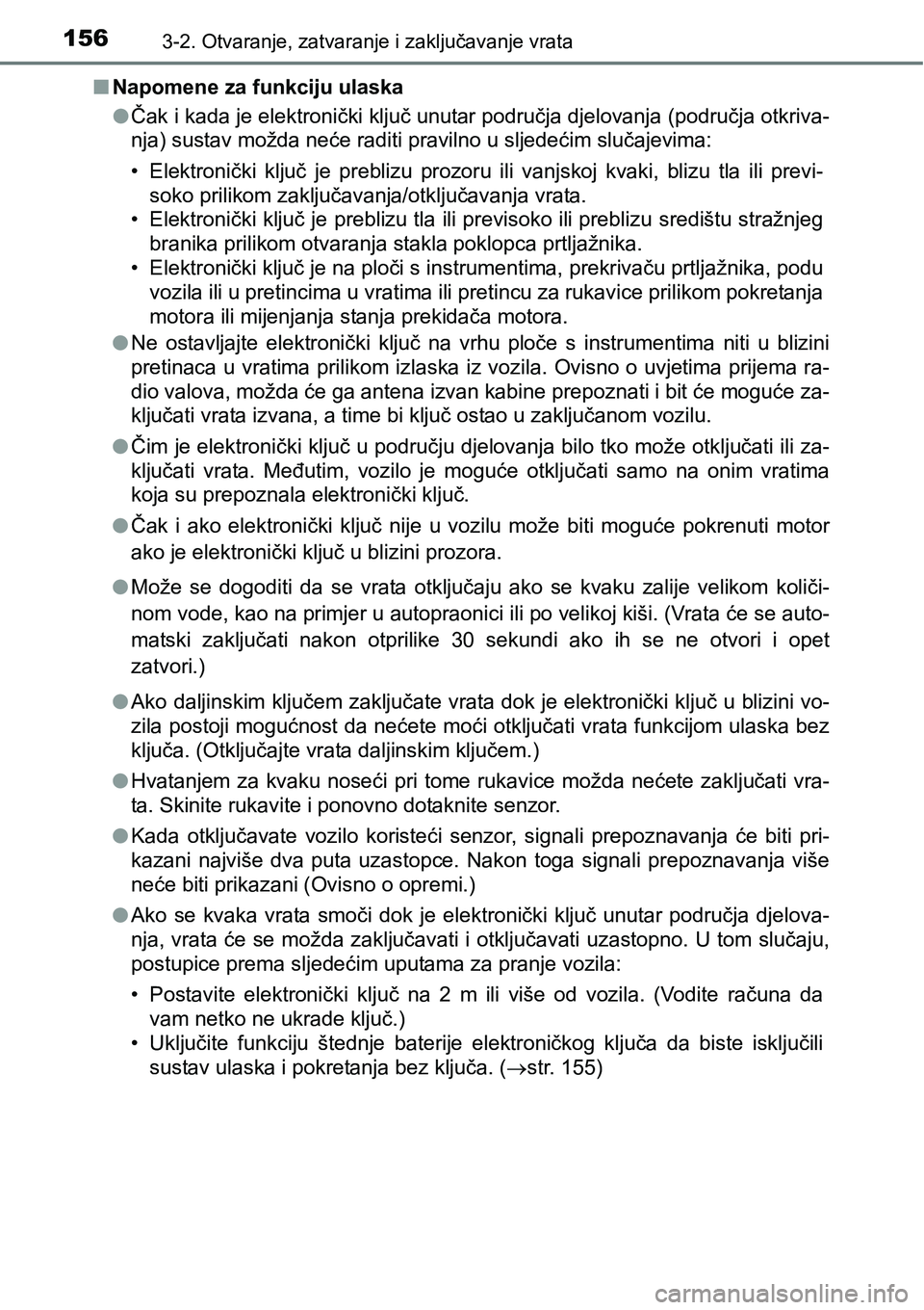 TOYOTA RAV4 2016 Upute Za Rukovanje (in Croatian) 1563-2. Otvaranje, zatvaranje i zaključavanje vrata
nNapomene za funkciju ulaska
lČak i kada je elektronički ključ unutar područja djelovanja (područja otkriva-
nja) sustav možda neće raditi p TOYOTA RAV4 2016 Upute Za Rukovanje (in Croatian) 1563-2. Otvaranje, zatvaranje i zaključavanje vrata
nNapomene za funkciju ulaska
lČak i kada je elektronički ključ unutar područja djelovanja (područja otkriva-
nja) sustav možda neće raditi p