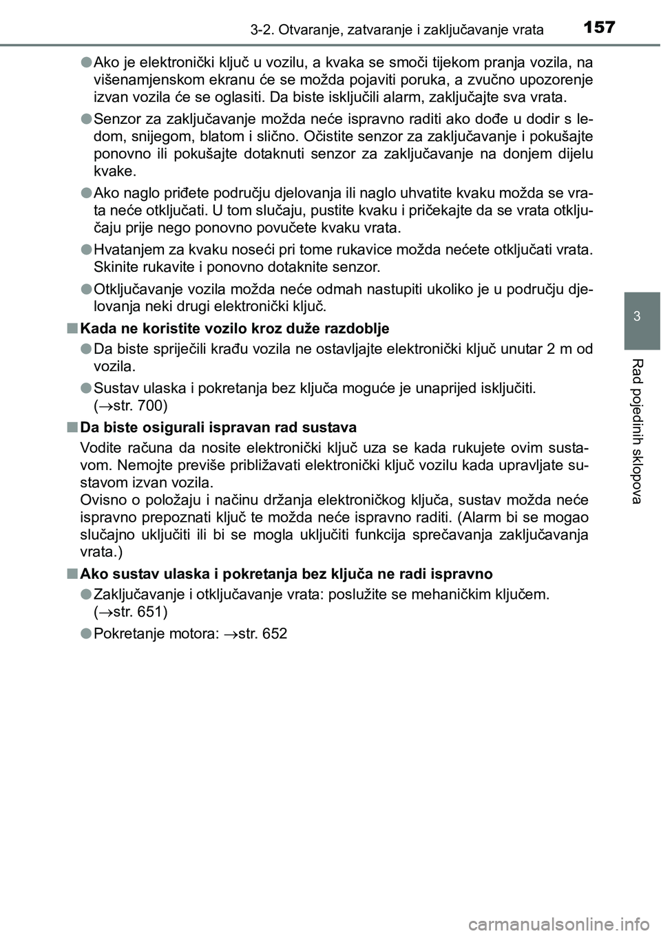 TOYOTA RAV4 2016 Upute Za Rukovanje (in Croatian) 1573-2. Otvaranje, zatvaranje i zaključavanje vrata
3
Rad pojedinih sklopova
lAko je elektronički ključ u vozilu, a kvaka se smoči tijekom pranja vozila, na
višenamjenskom ekranu će se možda po TOYOTA RAV4 2016 Upute Za Rukovanje (in Croatian) 1573-2. Otvaranje, zatvaranje i zaključavanje vrata
3
Rad pojedinih sklopova
lAko je elektronički ključ u vozilu, a kvaka se smoči tijekom pranja vozila, na
višenamjenskom ekranu će se možda po