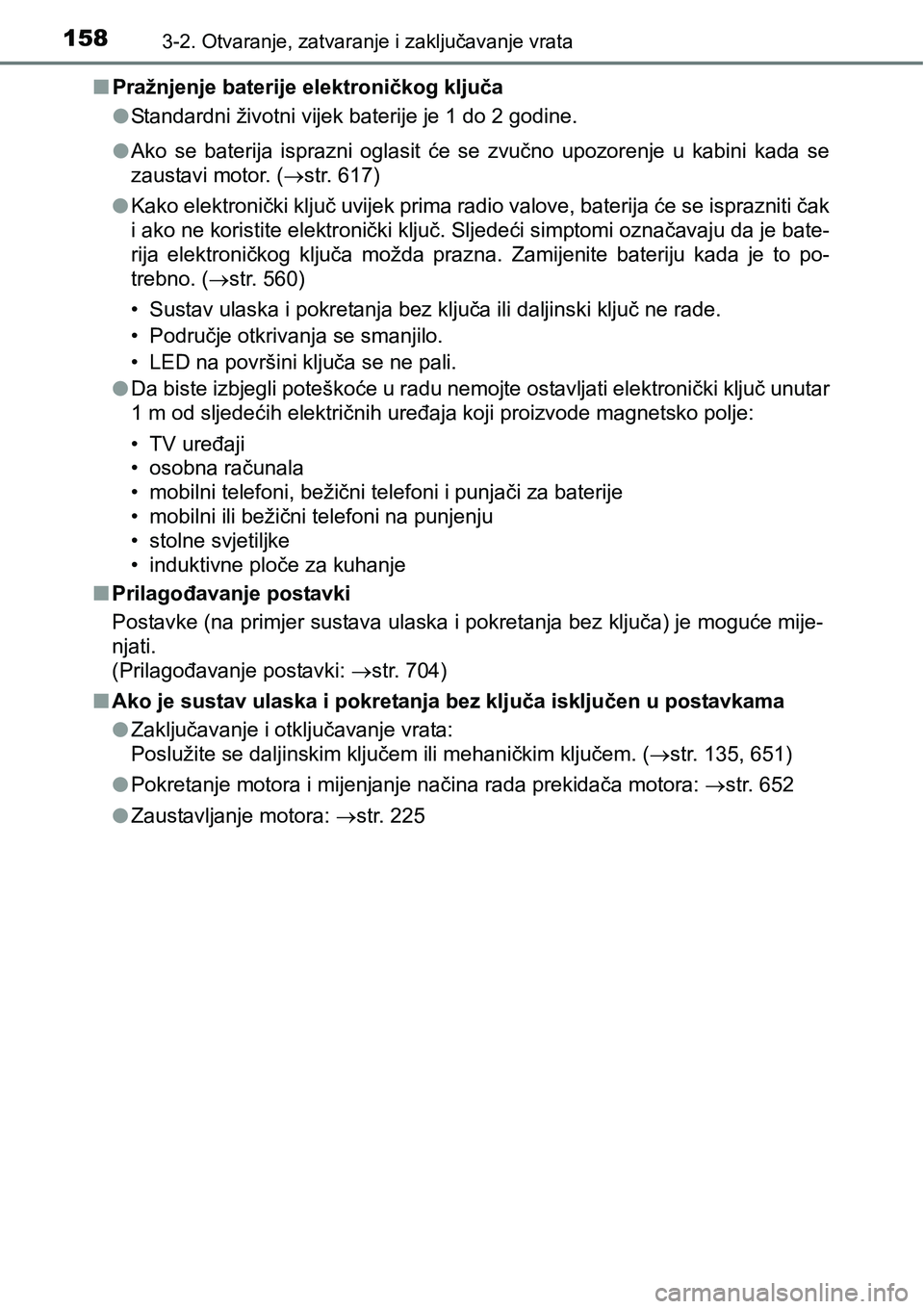 TOYOTA RAV4 2016 Upute Za Rukovanje (in Croatian) 1583-2. Otvaranje, zatvaranje i zaključavanje vrata
nPražnjenje baterije elektroničkog ključa
lStandardni životni vijek baterije je 1 do 2 godine.
lAko se baterija isprazni oglasit će se TOYOTA RAV4 2016 Upute Za Rukovanje (in Croatian) 1583-2. Otvaranje, zatvaranje i zaključavanje vrata
nPražnjenje baterije elektroničkog ključa
lStandardni životni vijek baterije je 1 do 2 godine.
lAko se baterija isprazni oglasit će se