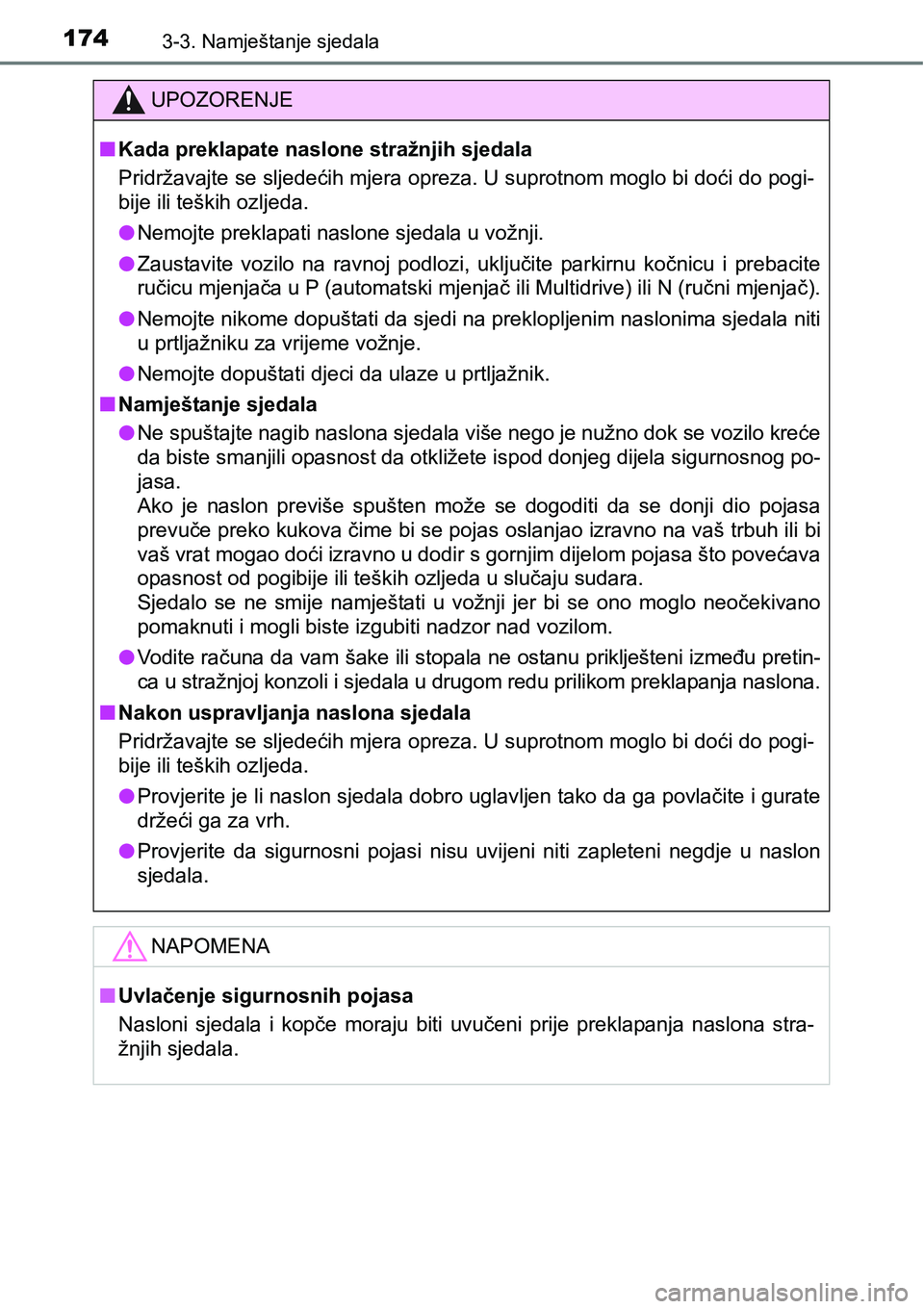 TOYOTA RAV4 2016 Upute Za Rukovanje (in Croatian) 1743-3. Namještanje sjedala
UPOZORENJE
nKada preklapate naslone stražnjih sjedala
Pridržavajte se sljedećih mjera opreza. U suprotnom moglo bi doći do pogi-
bije ili teških ozljeda.
lNemojte pre TOYOTA RAV4 2016 Upute Za Rukovanje (in Croatian) 1743-3. Namještanje sjedala
UPOZORENJE
nKada preklapate naslone stražnjih sjedala
Pridržavajte se sljedećih mjera opreza. U suprotnom moglo bi doći do pogi-
bije ili teških ozljeda.
lNemojte pre
