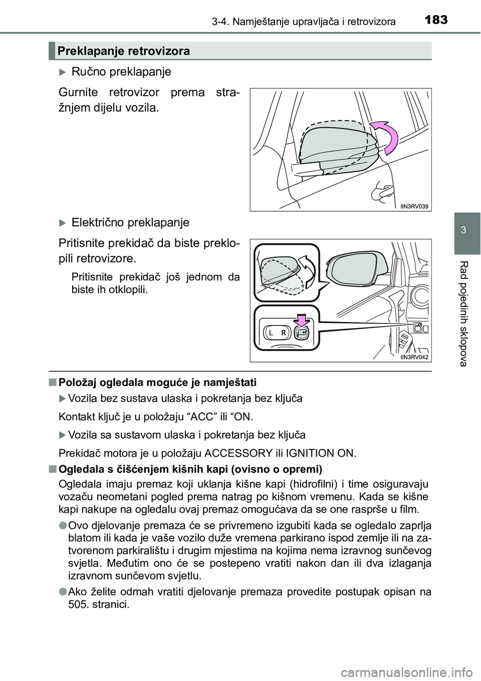 TOYOTA RAV4 2016 Upute Za Rukovanje (in Croatian) 1833-4. Namještanje upravljača i retrovizora
3
Rad pojedinih sklopova
Ručno preklapanje
Gurnite retrovizor prema stra-
žnjem dijelu vozila.
Električno preklapanje
Pritisnite prekidač d TOYOTA RAV4 2016 Upute Za Rukovanje (in Croatian) 1833-4. Namještanje upravljača i retrovizora
3
Rad pojedinih sklopova
Ručno preklapanje
Gurnite retrovizor prema stra-
žnjem dijelu vozila.
Električno preklapanje
Pritisnite prekidač d