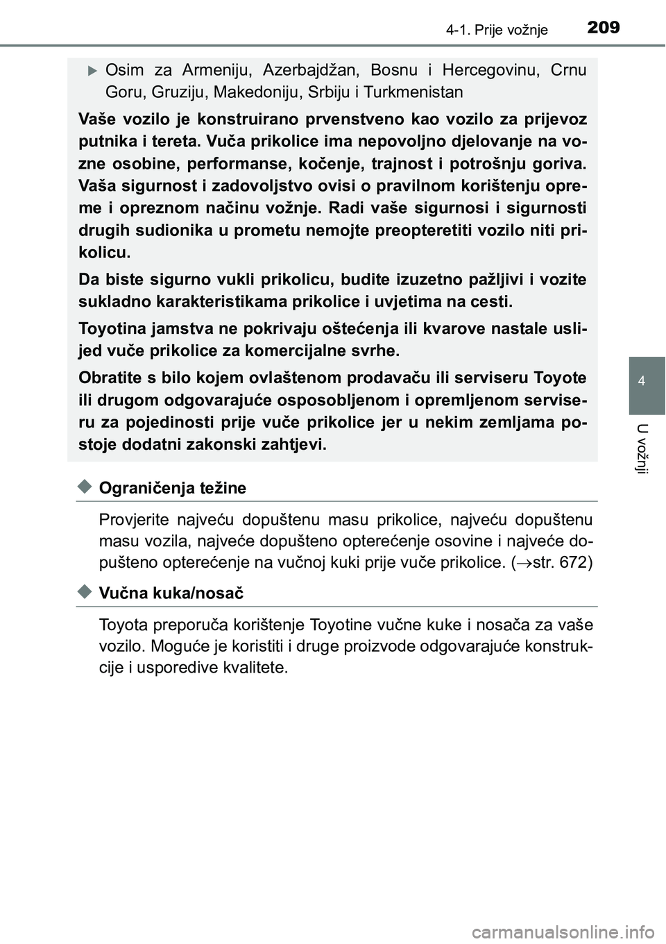 TOYOTA RAV4 2016 Upute Za Rukovanje (in Croatian) 2094-1. Prije vožnje
4
U vožnji
uOgraničenja težine
Provjerite najveću dopuštenu masu prikolice, najveću dopuštenu
masu vozila, najveće dopušteno opterećenje osovine i najveće do-
pu TOYOTA RAV4 2016 Upute Za Rukovanje (in Croatian) 2094-1. Prije vožnje
4
U vožnji
uOgraničenja težine
Provjerite najveću dopuštenu masu prikolice, najveću dopuštenu
masu vozila, najveće dopušteno opterećenje osovine i najveće do-
pu