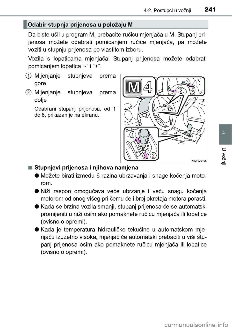 TOYOTA RAV4 2016 Upute Za Rukovanje (in Croatian) 2414-2. Postupci u vožnji
4
U vožnji
Da biste ušli u program M, prebacite ručicu mjenjača u M. Stupanj pri-
jenosa možete odabrati pomicanjem ručice mjenjača, pa možete
voziti u stupnj TOYOTA RAV4 2016 Upute Za Rukovanje (in Croatian) 2414-2. Postupci u vožnji
4
U vožnji
Da biste ušli u program M, prebacite ručicu mjenjača u M. Stupanj pri-
jenosa možete odabrati pomicanjem ručice mjenjača, pa možete
voziti u stupnj