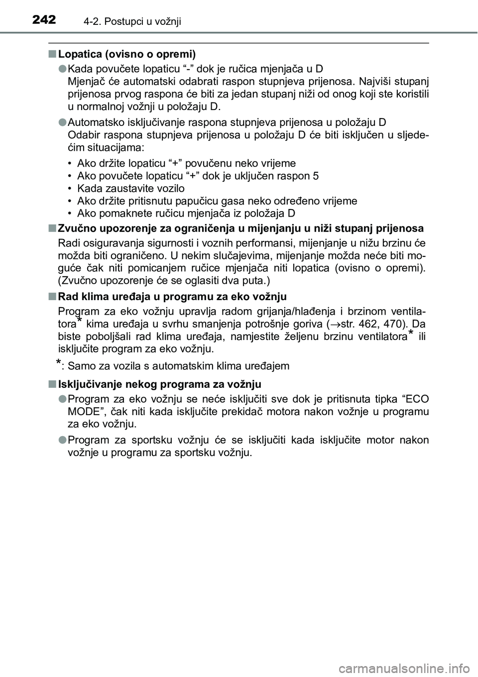 TOYOTA RAV4 2016 Upute Za Rukovanje (in Croatian) 2424-2. Postupci u vožnji
nLopatica (ovisno o opremi)
lKada povučete lopaticu “-” dok je ručica mjenjača u D
Mjenjač će automatski odabrati raspon stupnjeva prijenosa. Najviši stupa TOYOTA RAV4 2016 Upute Za Rukovanje (in Croatian) 2424-2. Postupci u vožnji
nLopatica (ovisno o opremi)
lKada povučete lopaticu “-” dok je ručica mjenjača u D
Mjenjač će automatski odabrati raspon stupnjeva prijenosa. Najviši stupa
