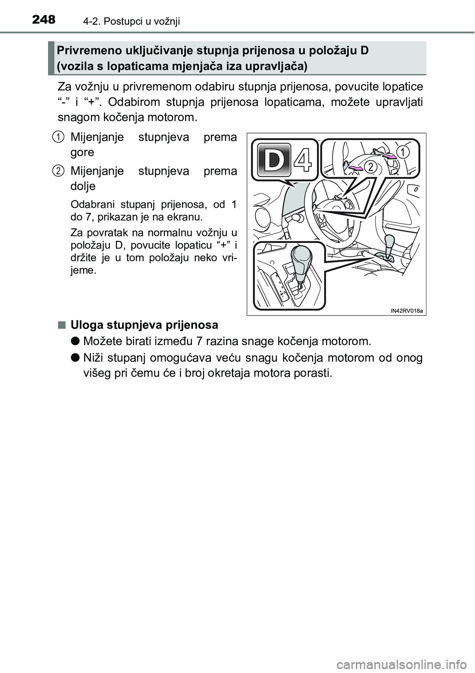 TOYOTA RAV4 2016 Upute Za Rukovanje (in Croatian) 2484-2. Postupci u vožnji
Za vožnju u privremenom odabiru stupnja prijenosa, povucite lopatice
“-” i “+”. Odabirom stupnja prijenosa lopaticama, možete upravljati
snagom kočenja mo TOYOTA RAV4 2016 Upute Za Rukovanje (in Croatian) 2484-2. Postupci u vožnji
Za vožnju u privremenom odabiru stupnja prijenosa, povucite lopatice
“-” i “+”. Odabirom stupnja prijenosa lopaticama, možete upravljati
snagom kočenja mo