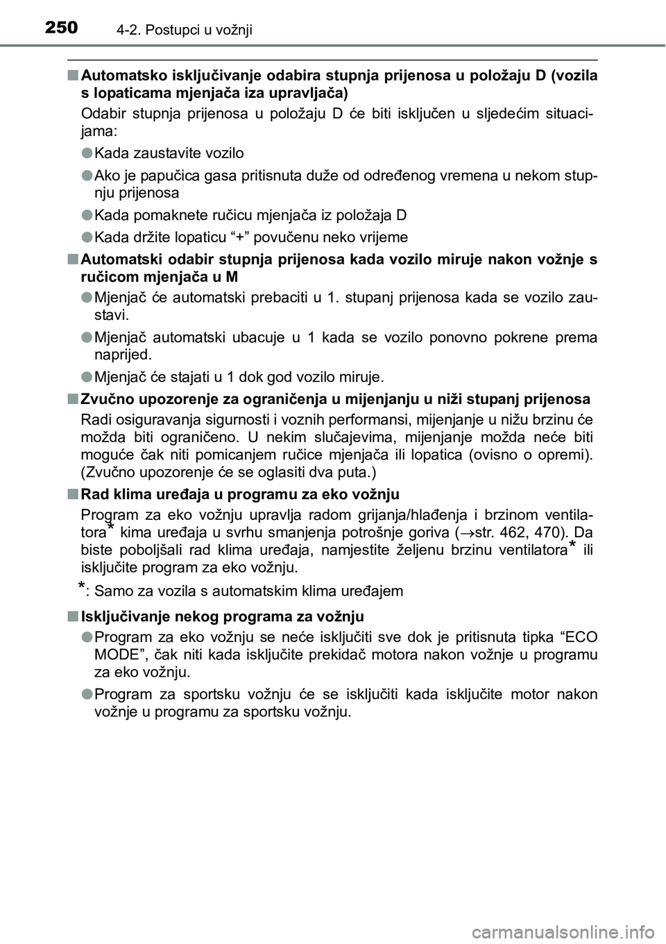 TOYOTA RAV4 2016 Upute Za Rukovanje (in Croatian) 2504-2. Postupci u vožnji
nAutomatsko isključivanje odabira stupnja prijenosa u položaju D (vozila
s lopaticama mjenjača iza upravljača)
Odabir stupnja prijenosa u položaju D će biti is TOYOTA RAV4 2016 Upute Za Rukovanje (in Croatian) 2504-2. Postupci u vožnji
nAutomatsko isključivanje odabira stupnja prijenosa u položaju D (vozila
s lopaticama mjenjača iza upravljača)
Odabir stupnja prijenosa u položaju D će biti is
