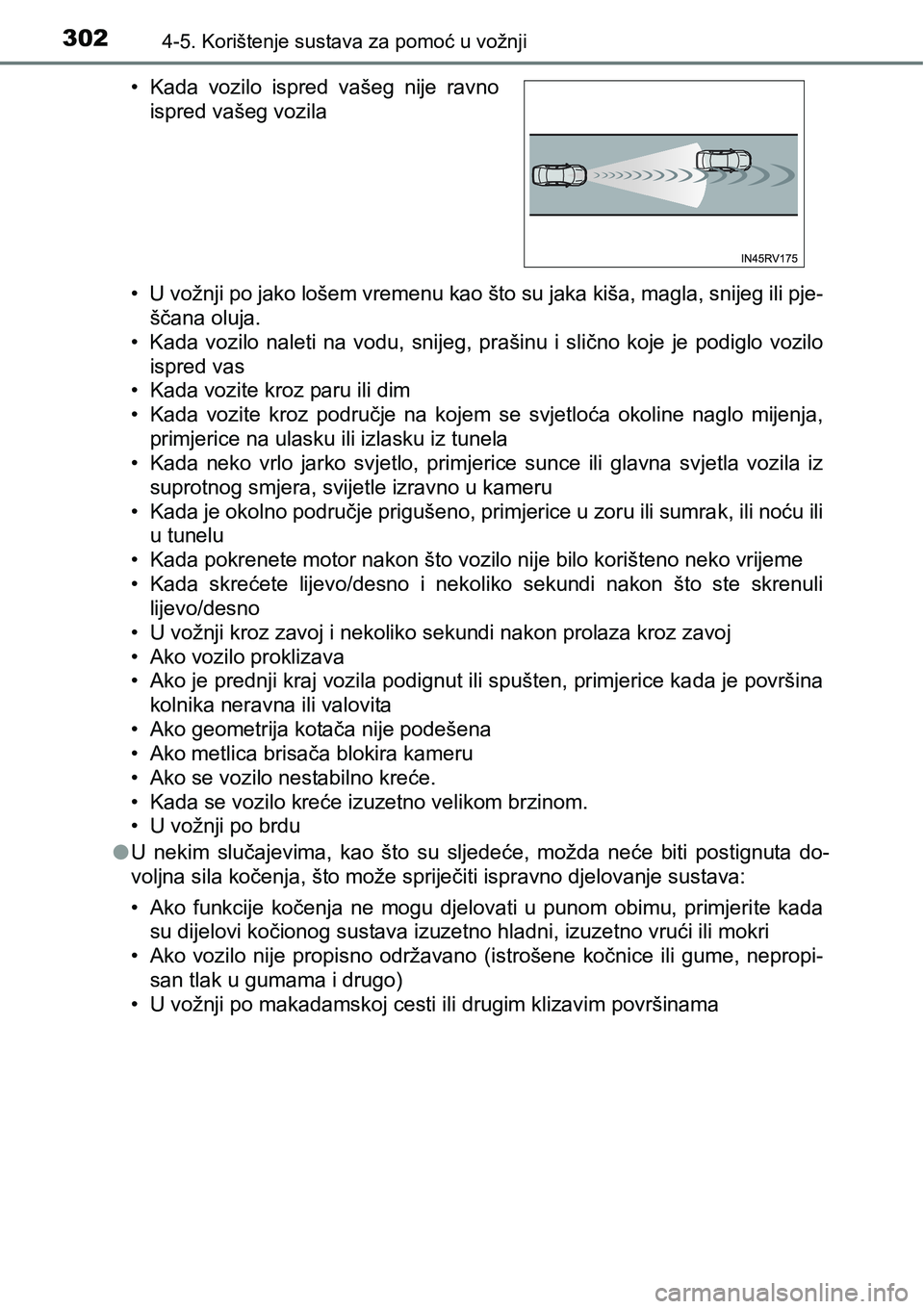 TOYOTA RAV4 2016 Upute Za Rukovanje (in Croatian) 3024-5. Korištenje sustava za pomoć u vožnji
• U vožnji po jako lošem vremenu kao što su jaka kiša, magla, snijeg ili pje-
ščana oluja.
• Kada vozilo naleti na vodu, snijeg, prašin TOYOTA RAV4 2016 Upute Za Rukovanje (in Croatian) 3024-5. Korištenje sustava za pomoć u vožnji
• U vožnji po jako lošem vremenu kao što su jaka kiša, magla, snijeg ili pje-
ščana oluja.
• Kada vozilo naleti na vodu, snijeg, prašin