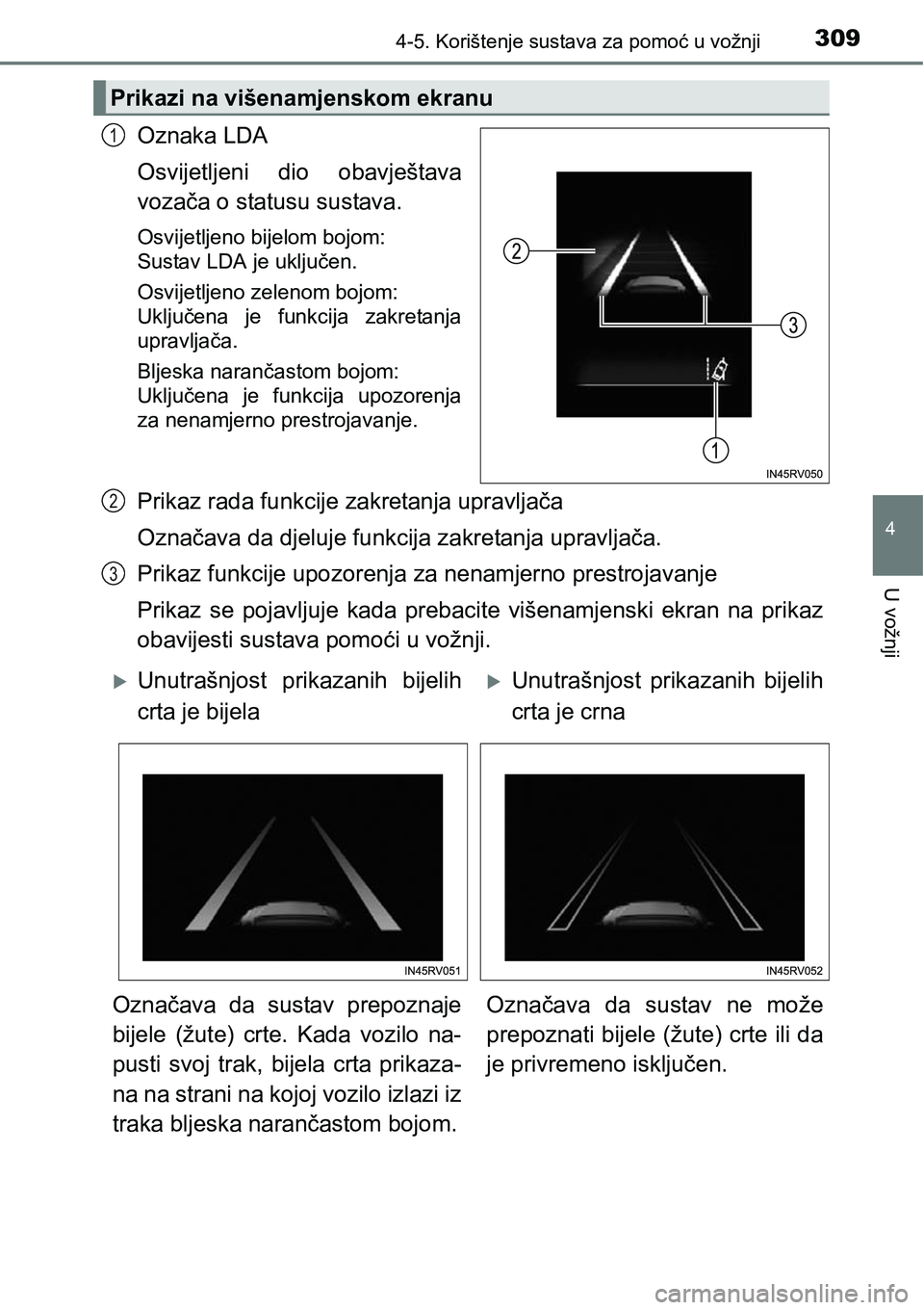 TOYOTA RAV4 2016 Upute Za Rukovanje (in Croatian) 3094-5. Korištenje sustava za pomoć u vožnji
4
U vožnji
Oznaka LDA
Osvijetljeni dio obavještava
vozača o statusu sustava.
Osvijetljeno bijelom bojom:
Sustav LDA je uključen.
Osvijetljeno zel TOYOTA RAV4 2016 Upute Za Rukovanje (in Croatian) 3094-5. Korištenje sustava za pomoć u vožnji
4
U vožnji
Oznaka LDA
Osvijetljeni dio obavještava
vozača o statusu sustava.
Osvijetljeno bijelom bojom:
Sustav LDA je uključen.
Osvijetljeno zel