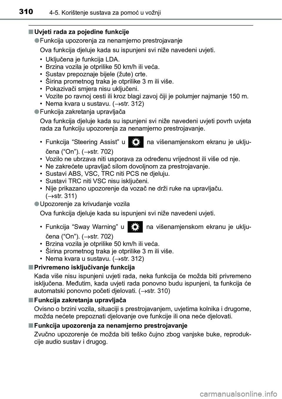 TOYOTA RAV4 2016 Upute Za Rukovanje (in Croatian) 3104-5. Korištenje sustava za pomoć u vožnji
nUvjeti rada za pojedine funkcije
lFunkcija upozorenja za nenamjerno prestrojavanje
Ova funkcija djeluje kada su ispunjeni svi niže navedeni uvjeti.
TOYOTA RAV4 2016 Upute Za Rukovanje (in Croatian) 3104-5. Korištenje sustava za pomoć u vožnji
nUvjeti rada za pojedine funkcije
lFunkcija upozorenja za nenamjerno prestrojavanje
Ova funkcija djeluje kada su ispunjeni svi niže navedeni uvjeti.