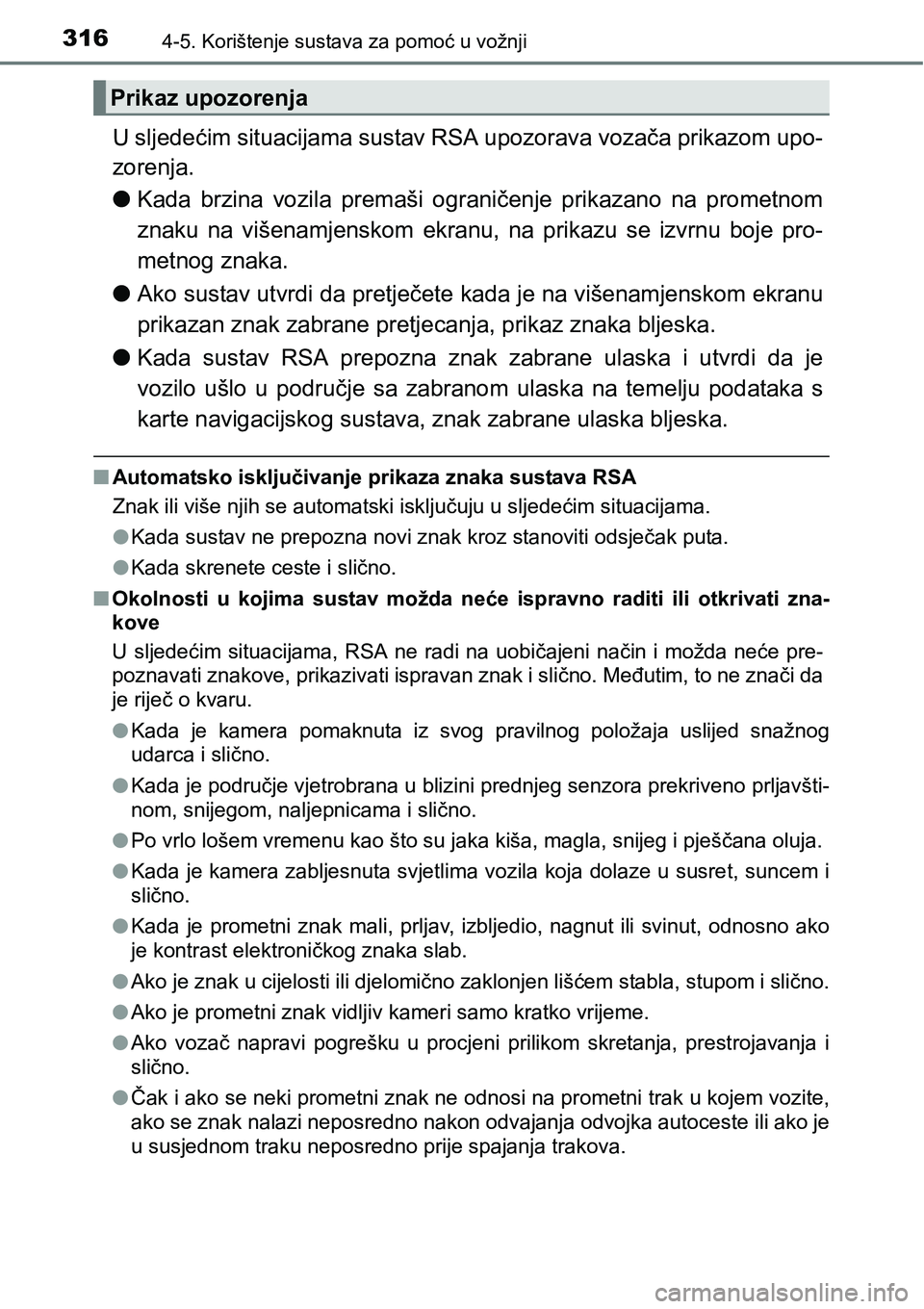 TOYOTA RAV4 2016 Upute Za Rukovanje (in Croatian) 3164-5. Korištenje sustava za pomoć u vožnji
U sljedećim situacijama sustav RSA upozorava vozača prikazom upo-
zorenja.
lKada brzina vozila premaši ograničenje prikazano na prometnom
zna TOYOTA RAV4 2016 Upute Za Rukovanje (in Croatian) 3164-5. Korištenje sustava za pomoć u vožnji
U sljedećim situacijama sustav RSA upozorava vozača prikazom upo-
zorenja.
lKada brzina vozila premaši ograničenje prikazano na prometnom
zna