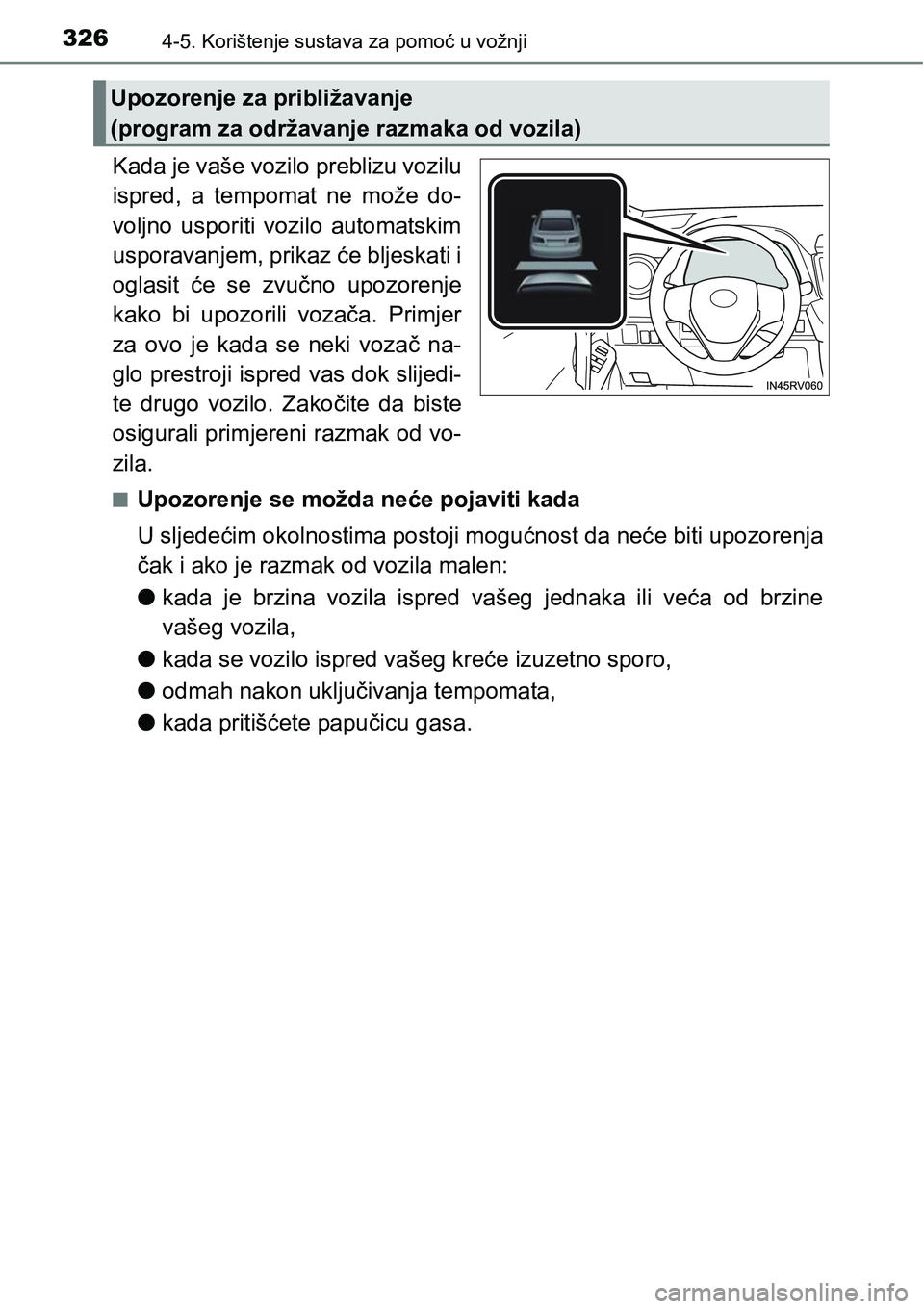 TOYOTA RAV4 2016 Upute Za Rukovanje (in Croatian) 3264-5. Korištenje sustava za pomoć u vožnji
Kada je vaše vozilo preblizu vozilu
ispred, a tempomat ne može do-
voljno usporiti vozilo automatskim
usporavanjem, prikaz će bljeskati i
ogl TOYOTA RAV4 2016 Upute Za Rukovanje (in Croatian) 3264-5. Korištenje sustava za pomoć u vožnji
Kada je vaše vozilo preblizu vozilu
ispred, a tempomat ne može do-
voljno usporiti vozilo automatskim
usporavanjem, prikaz će bljeskati i
ogl