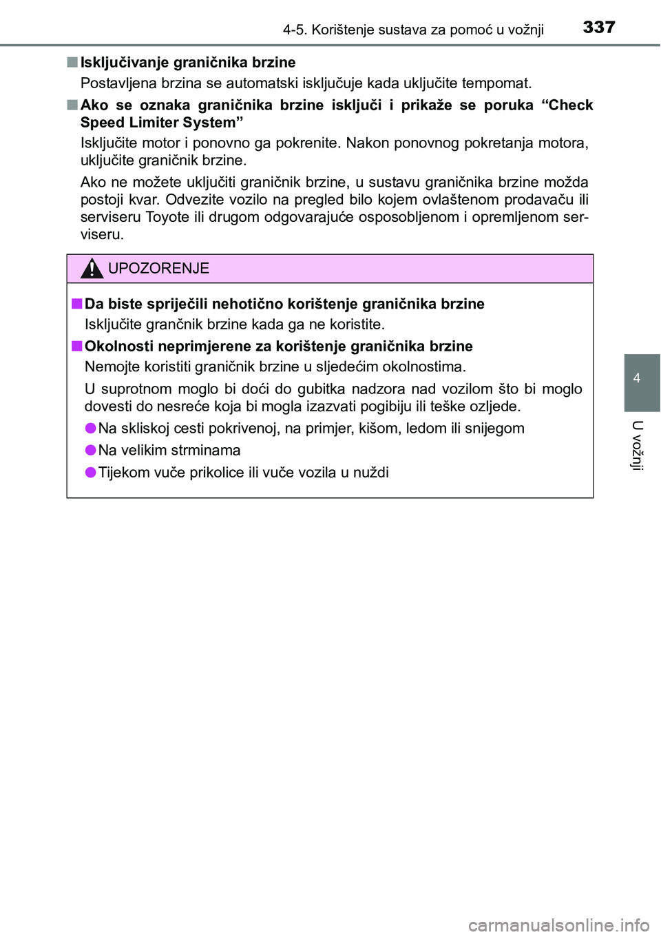 TOYOTA RAV4 2016 Upute Za Rukovanje (in Croatian) 3374-5. Korištenje sustava za pomoć u vožnji
4
U vožnji
nIsključivanje graničnika brzine
Postavljena brzina se automatski isključuje kada uključite tempomat.
nAko se oznaka graničnika brz TOYOTA RAV4 2016 Upute Za Rukovanje (in Croatian) 3374-5. Korištenje sustava za pomoć u vožnji
4
U vožnji
nIsključivanje graničnika brzine
Postavljena brzina se automatski isključuje kada uključite tempomat.
nAko se oznaka graničnika brz