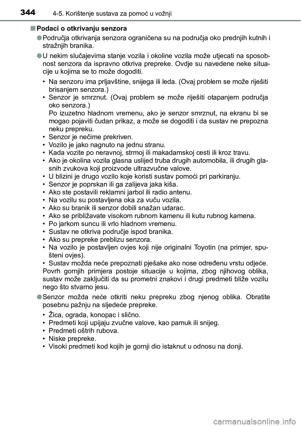 TOYOTA RAV4 2016 Upute Za Rukovanje (in Croatian) 3444-5. Korištenje sustava za pomoć u vožnji
nPodaci o otkrivanju senzora
lPodručja otkrivanja senzora ograničena su na područja oko prednjih kutnih i
stražnjih branika.
lU nekim slučajevima s TOYOTA RAV4 2016 Upute Za Rukovanje (in Croatian) 3444-5. Korištenje sustava za pomoć u vožnji
nPodaci o otkrivanju senzora
lPodručja otkrivanja senzora ograničena su na područja oko prednjih kutnih i
stražnjih branika.
lU nekim slučajevima s