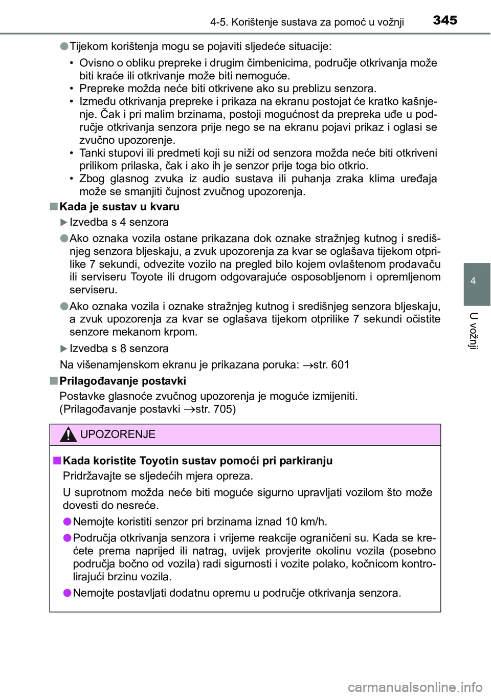 TOYOTA RAV4 2016 Upute Za Rukovanje (in Croatian) 3454-5. Korištenje sustava za pomoć u vožnji
4
U vožnji
lTijekom korištenja mogu se pojaviti sljedeće situacije:
• Ovisno o obliku prepreke i drugim čimbenicima, područje otkrivanja može
bi TOYOTA RAV4 2016 Upute Za Rukovanje (in Croatian) 3454-5. Korištenje sustava za pomoć u vožnji
4
U vožnji
lTijekom korištenja mogu se pojaviti sljedeće situacije:
• Ovisno o obliku prepreke i drugim čimbenicima, područje otkrivanja može
bi