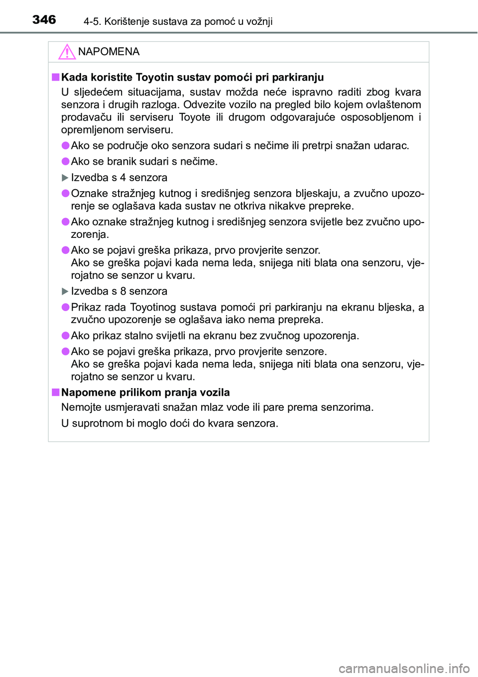 TOYOTA RAV4 2016 Upute Za Rukovanje (in Croatian) 3464-5. Korištenje sustava za pomoć u vožnji
NAPOMENA
nKada koristite Toyotin sustav pomoći pri parkiranju
U sljedećem situacijama, sustav možda neće ispravno raditi zbog kvara
senzora TOYOTA RAV4 2016 Upute Za Rukovanje (in Croatian) 3464-5. Korištenje sustava za pomoć u vožnji
NAPOMENA
nKada koristite Toyotin sustav pomoći pri parkiranju
U sljedećem situacijama, sustav možda neće ispravno raditi zbog kvara
senzora
