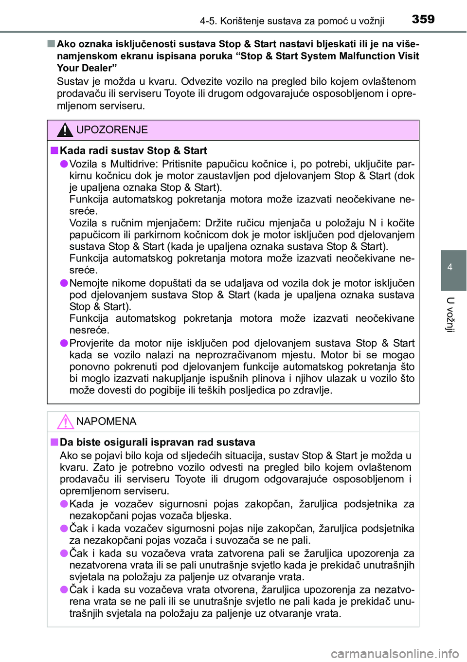 TOYOTA RAV4 2016 Upute Za Rukovanje (in Croatian) 3594-5. Korištenje sustava za pomoć u vožnji
4
U vožnji
nAko oznaka isključenosti sustava Stop & Start nastavi bljeskati ili je na više-
namjenskom ekranu ispisana poruka “Stop & Start System TOYOTA RAV4 2016 Upute Za Rukovanje (in Croatian) 3594-5. Korištenje sustava za pomoć u vožnji
4
U vožnji
nAko oznaka isključenosti sustava Stop & Start nastavi bljeskati ili je na više-
namjenskom ekranu ispisana poruka “Stop & Start System